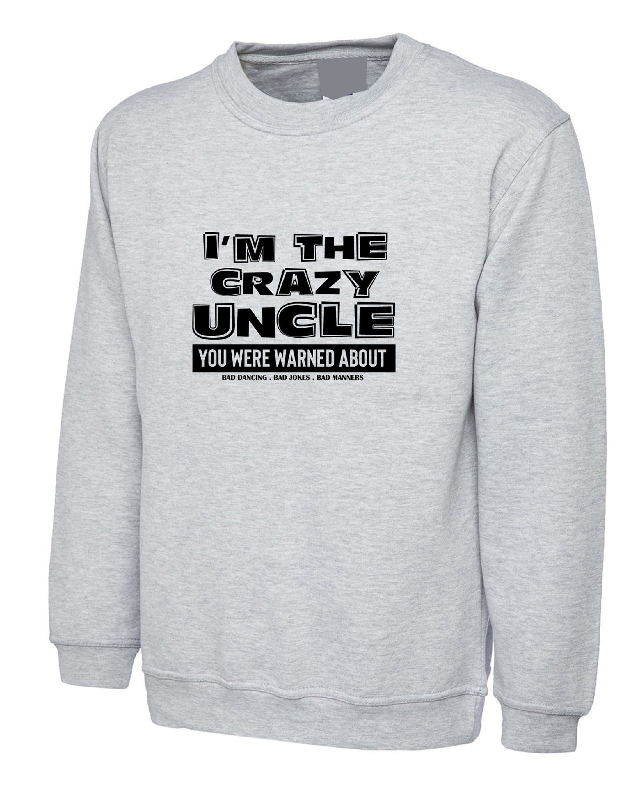 Mens i'm the crazy uncle you were warned about sweatshirt jumper sweater shirt funny birthday party christmas gift for uncles bad jokes