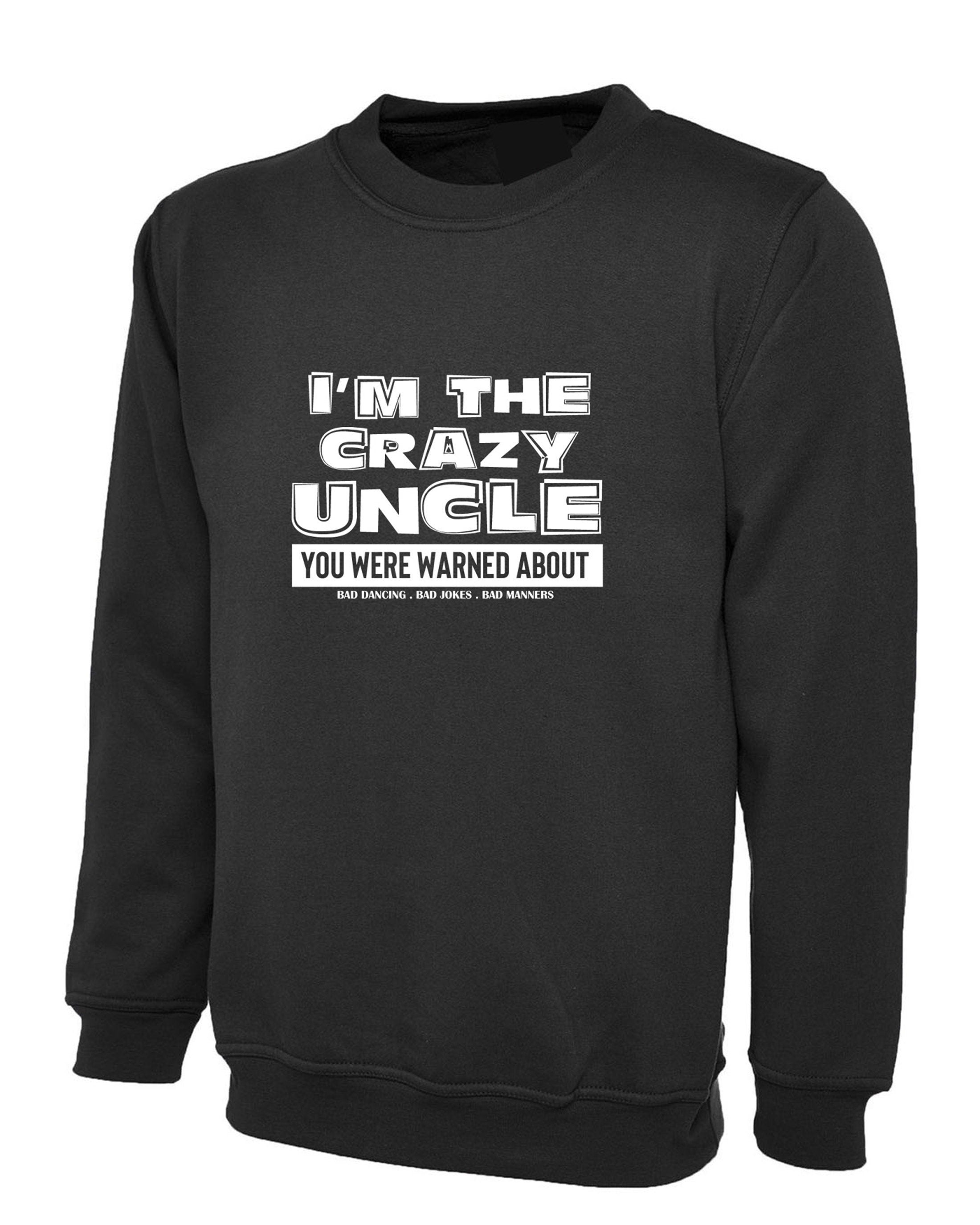 Mens i'm the crazy uncle you were warned about sweatshirt jumper sweater shirt funny birthday party christmas gift for uncles bad jokes