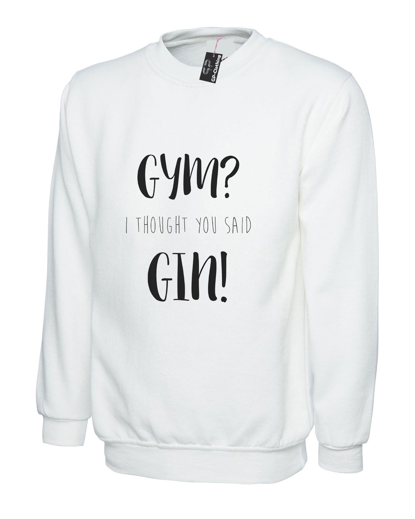 Gym i thought you said gin sweatshirt jumper sweater shirt top funny workout unisex joke gift gin lover foodie i hate gym