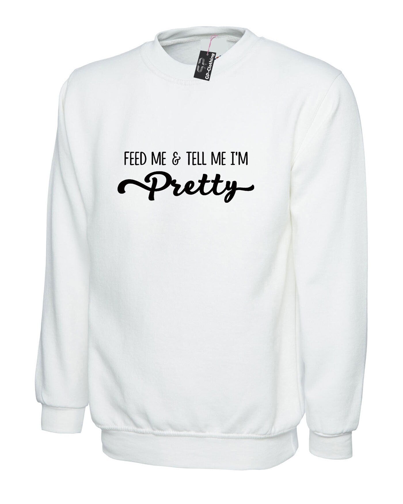 Feed me & tell me i'm pretty fast food lovers sweatshirt jumper sweater shirt ladies womens unisex guft funny humor gift birthday top