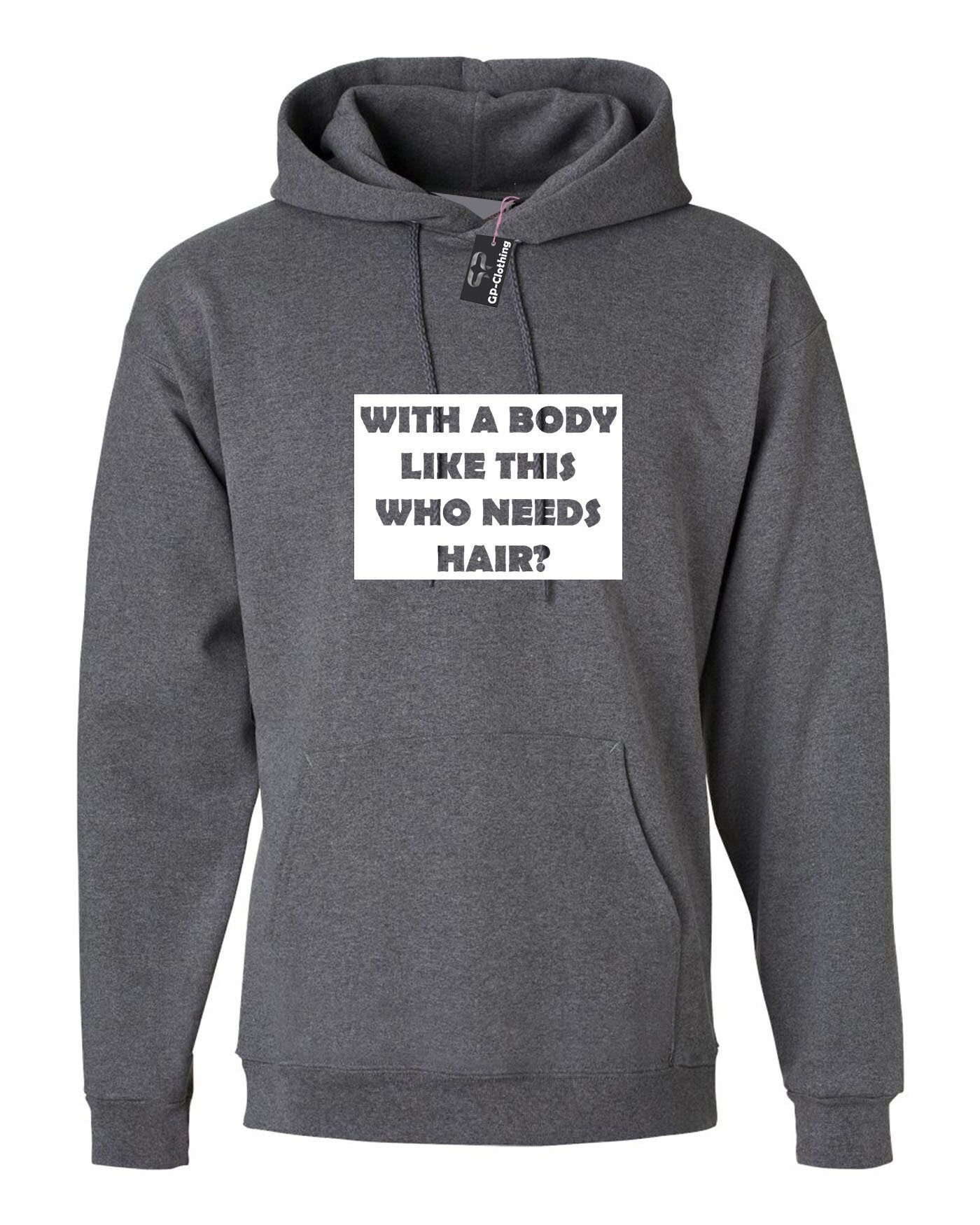 Who needs hair with the body like this funny gift for dad father uncle friend bald hoodie hoody hood hooded present for bald people