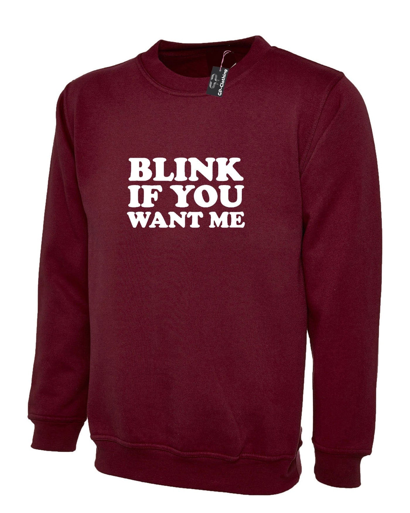 Blink if you want me sweatshirt jumper sweater shirt cheeky novelty lad funny top mens womens ladies unisex valentines gift joke