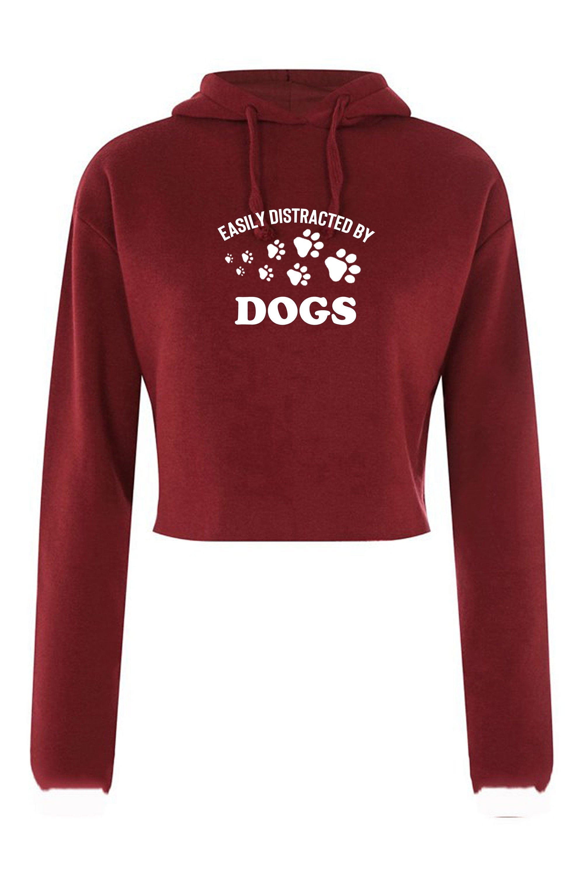 Easily distracted by dogs funny ladies dogs lover crop tops hoodie crop-tops hoody gift for ladies unisex top birthday gift dog mom present