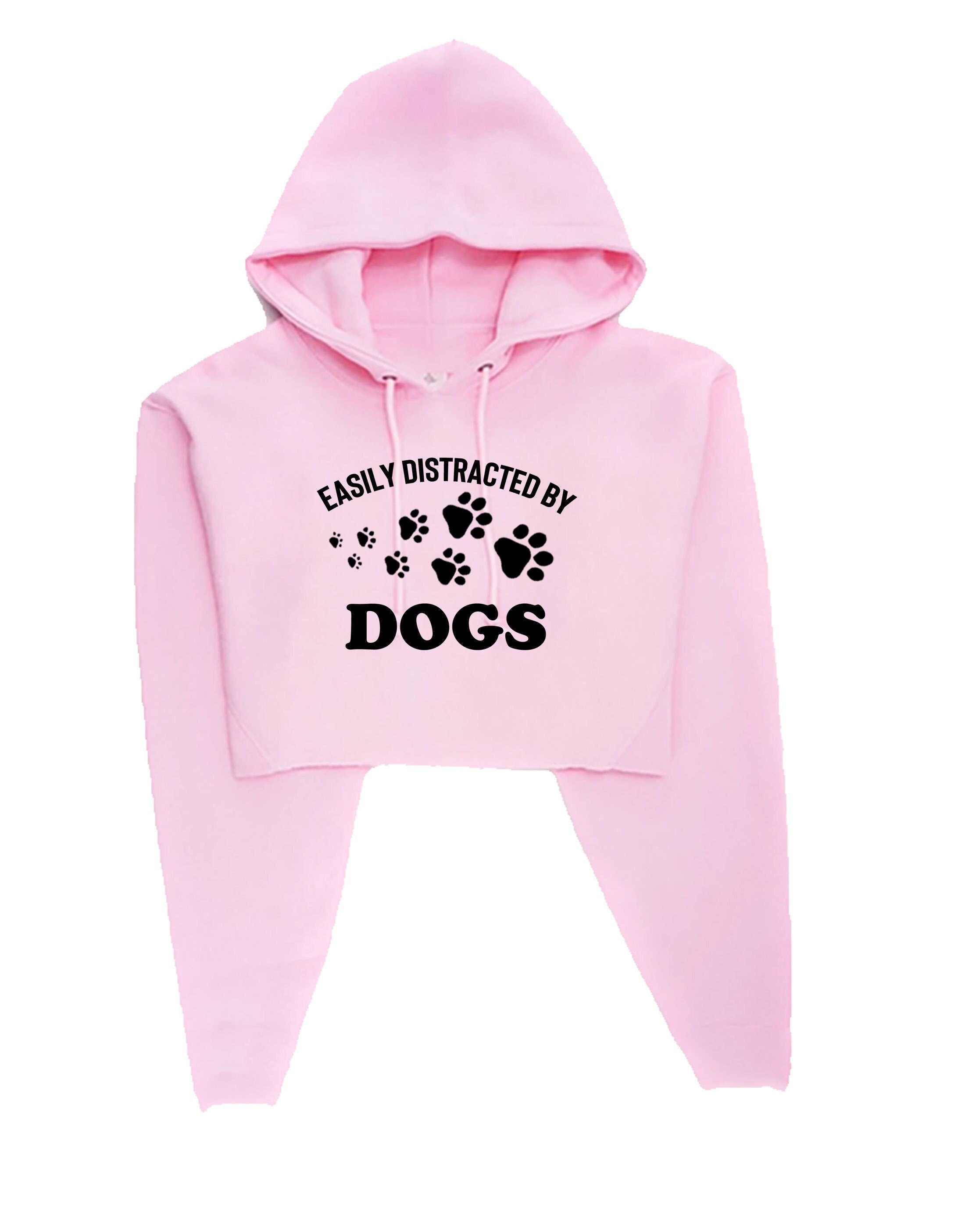 Easily distracted by dogs funny ladies dogs lover crop tops hoodie crop-tops hoody gift for ladies unisex top birthday gift dog mom present