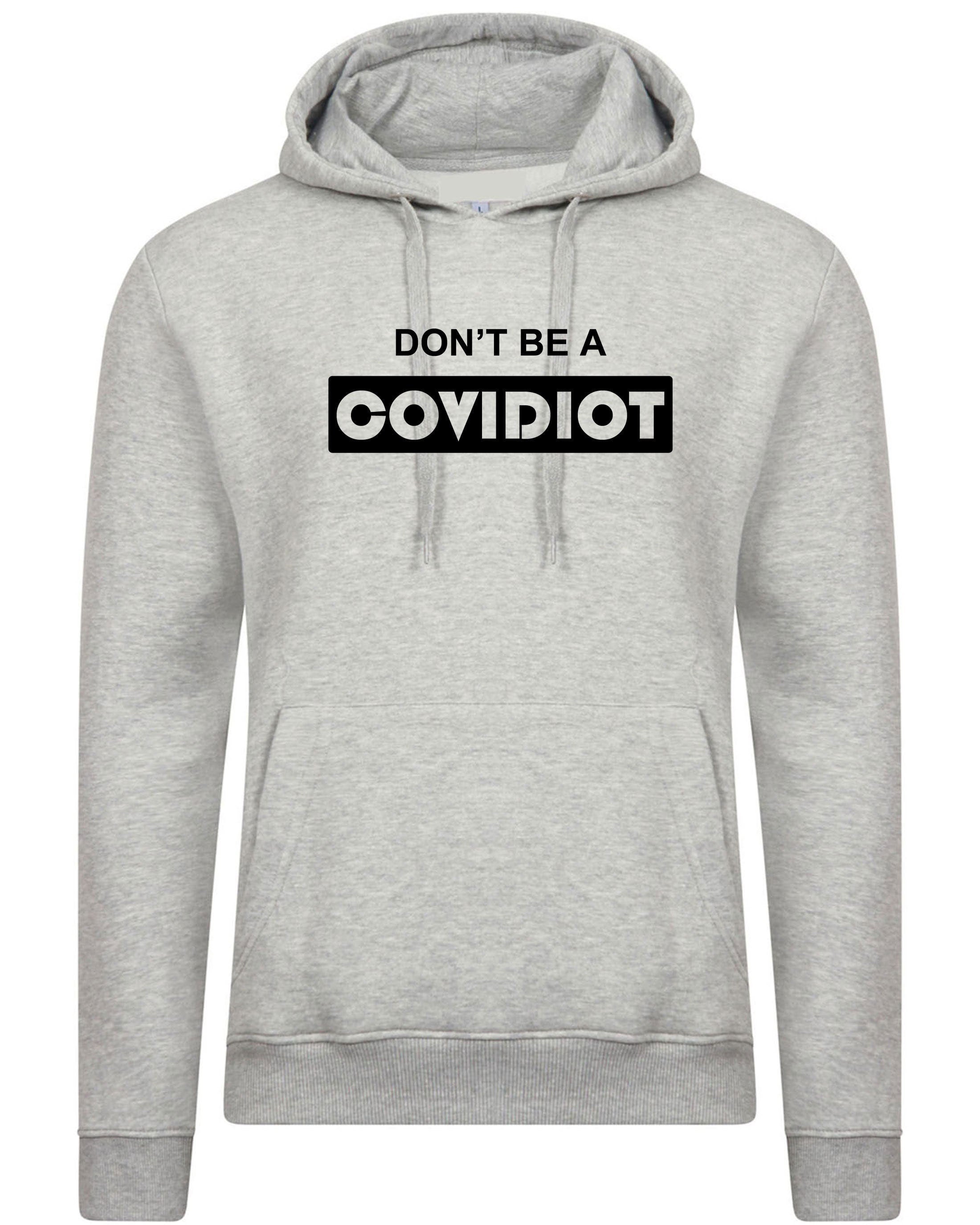 Don't b a covidiot hood hoodie hoody hooded gift stay home stay same pandemic situation quarantine isolated womens unisex mens top