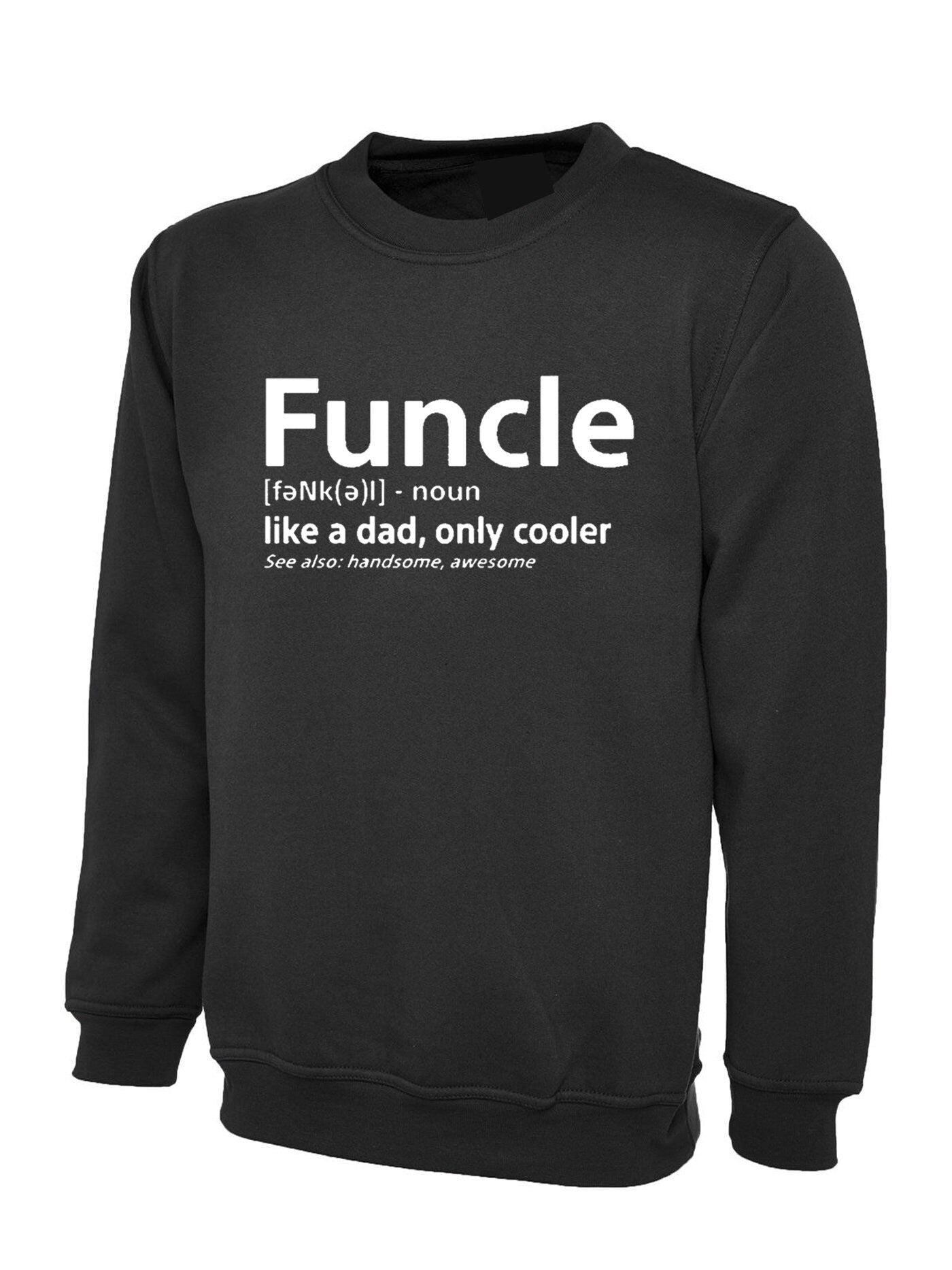 Funcle awesome uncle looks cool sweatshirt jumper sweater shirt fathers day birthday funny uncle cooler christmas gift for uncle