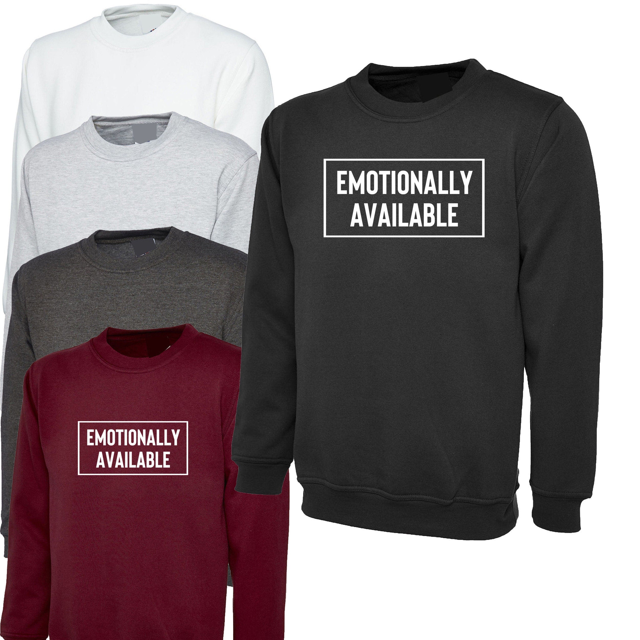 Emotionally available sweatshirt jumper sweater shirt valentines top mens womens funny slogan chritsmas present top