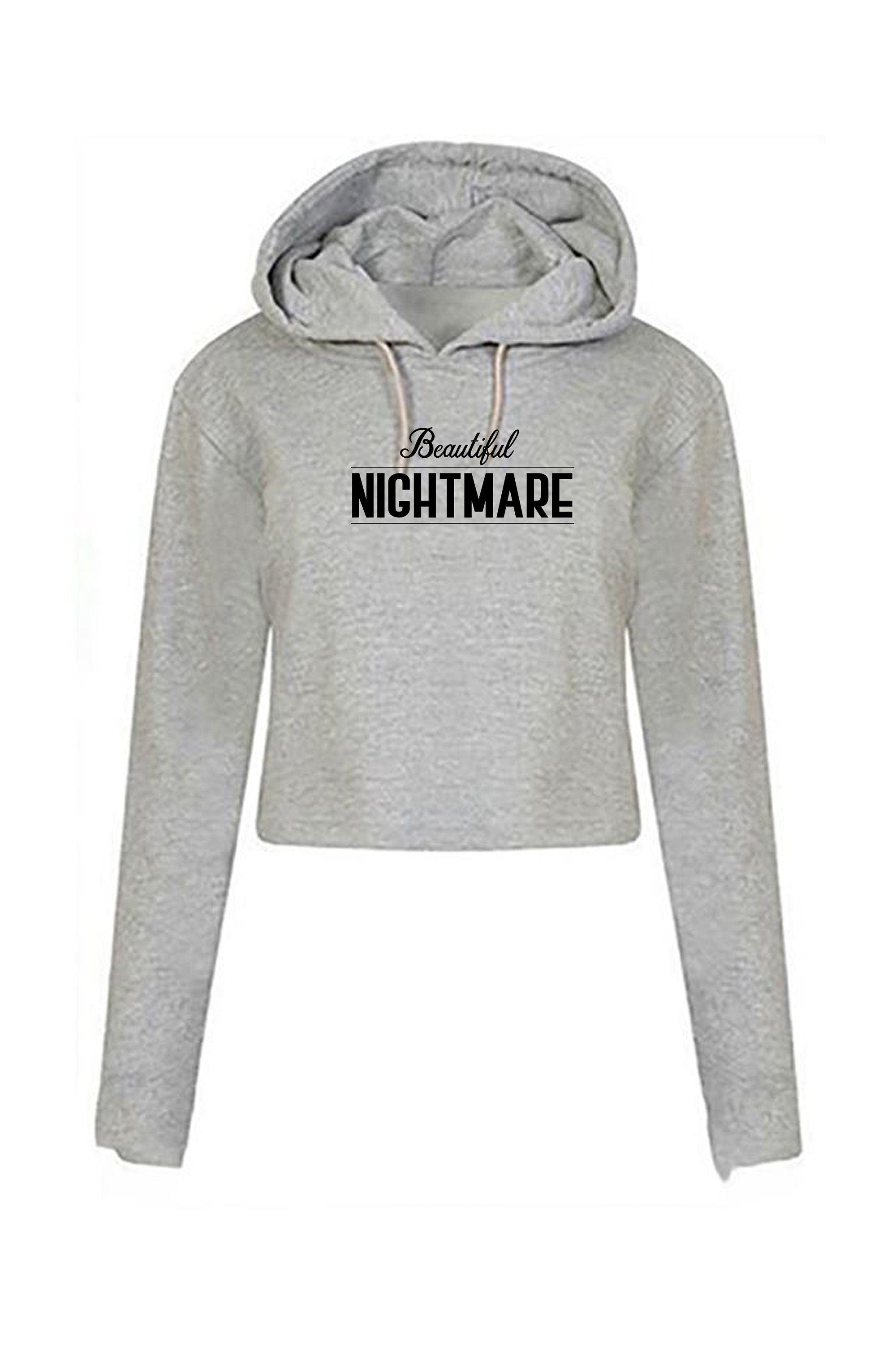 Beautiful nightmare crop top crop-tops hoodie hoody hood fashion slogan funny cute ladies unisex womens mens top gift birthday gf bf