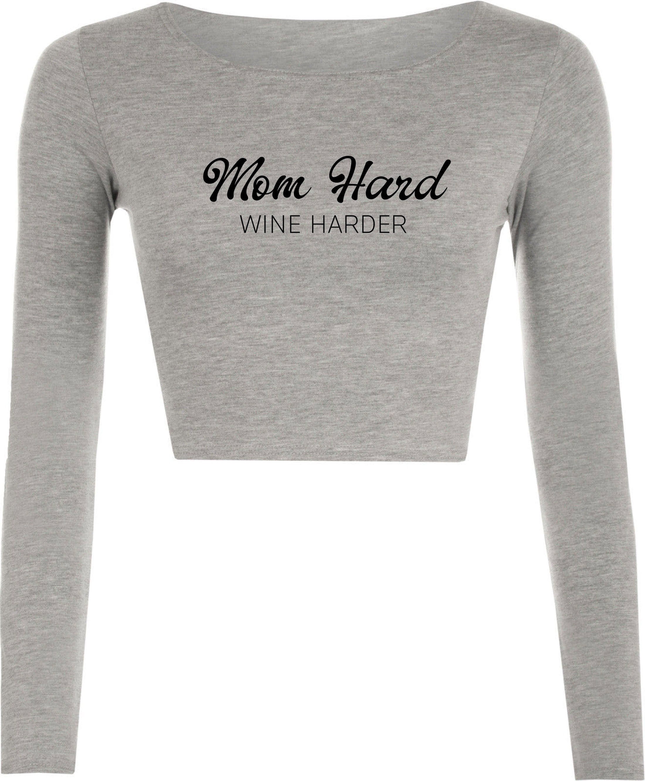 Mom hard funny crop top crop tops croptops long sleeve wine lover gift for mother mommy mummy mother's day present joke mama