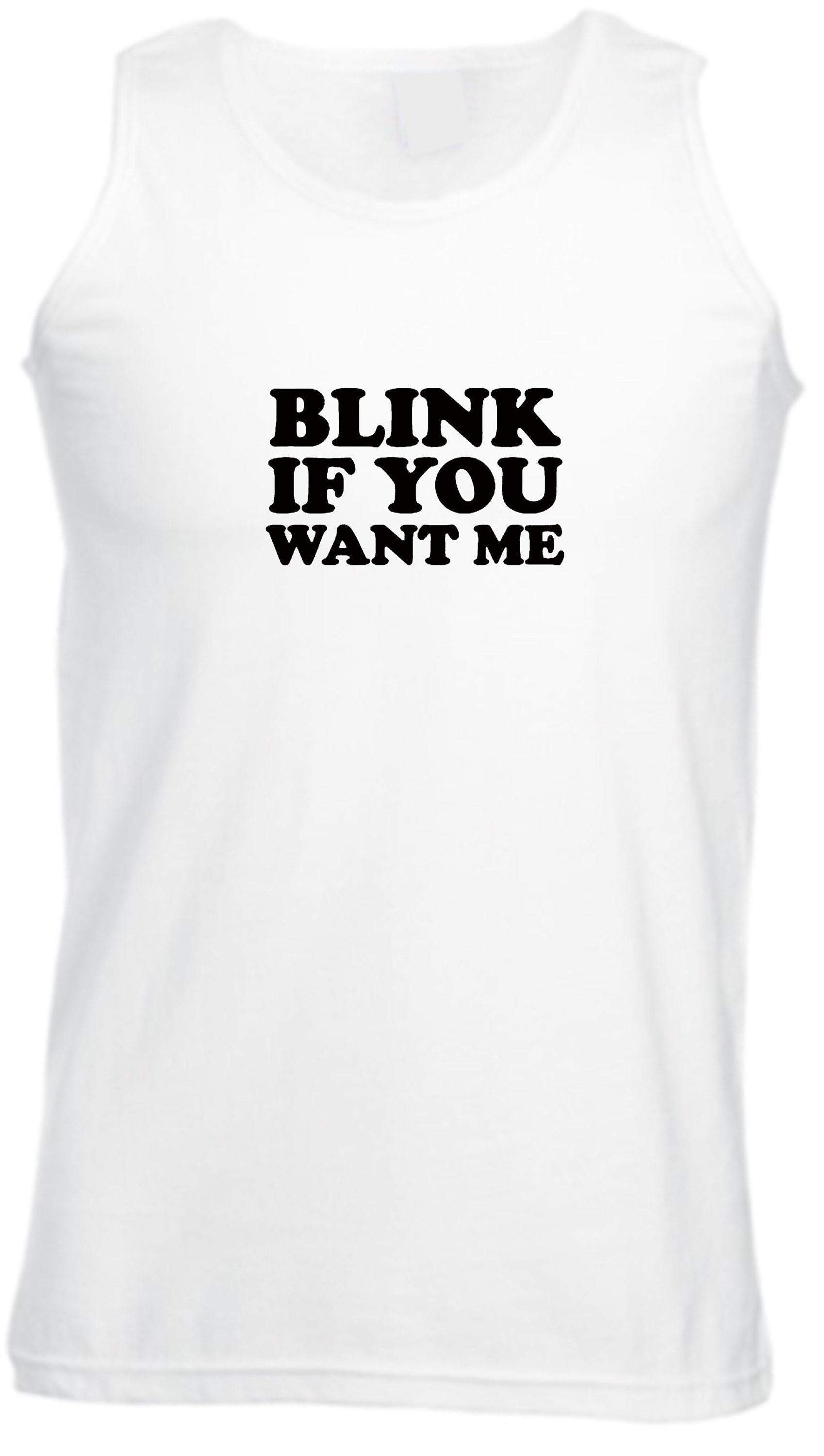 Blink if you want me vest vests gym workout exercise jogging cheeky novelty lad funny top mens womens ladies unisex valentines gift joke