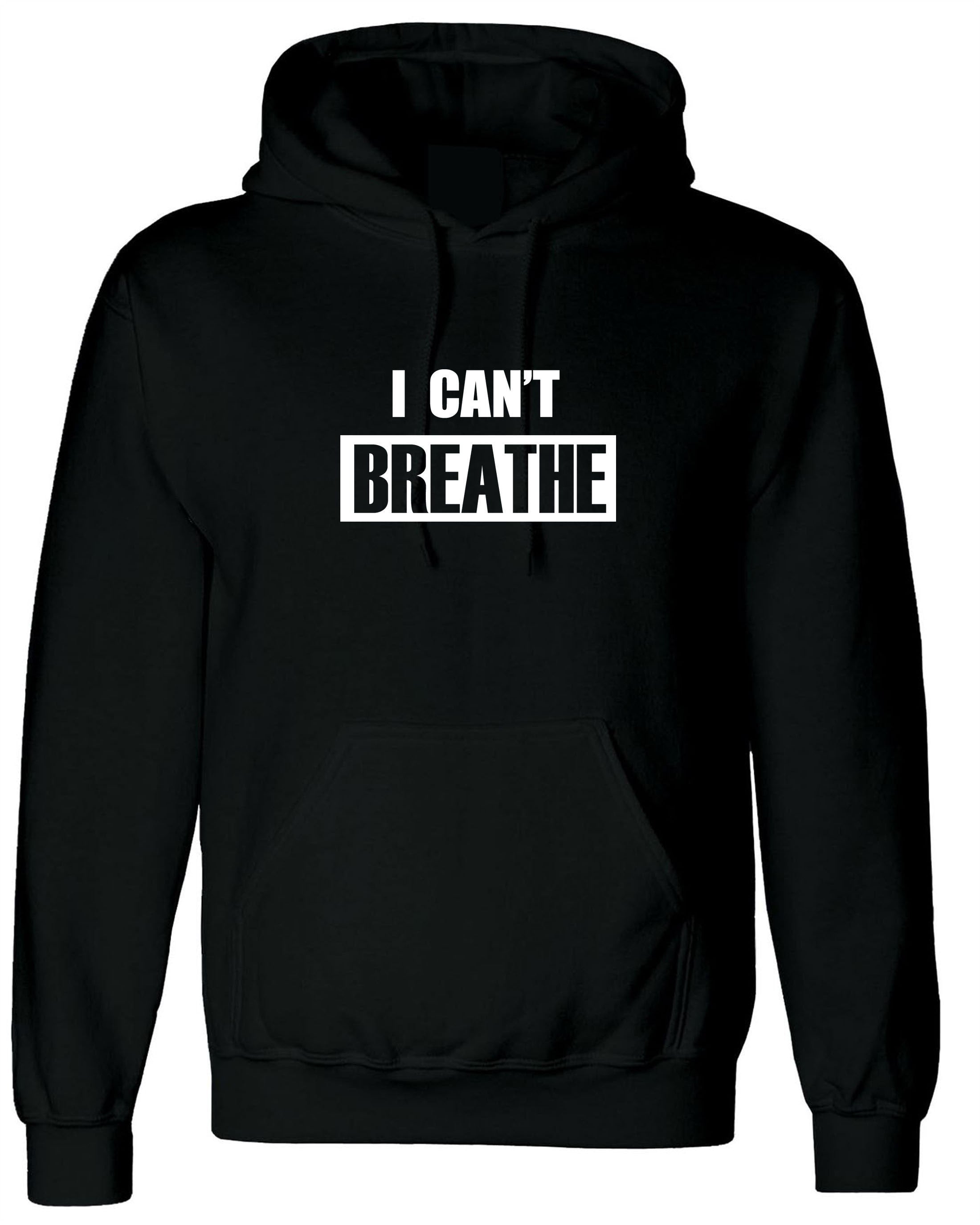 I can't breathe hoodie hoody hood hooded for adults support equality racial equality say no to racism unisex black lives matter