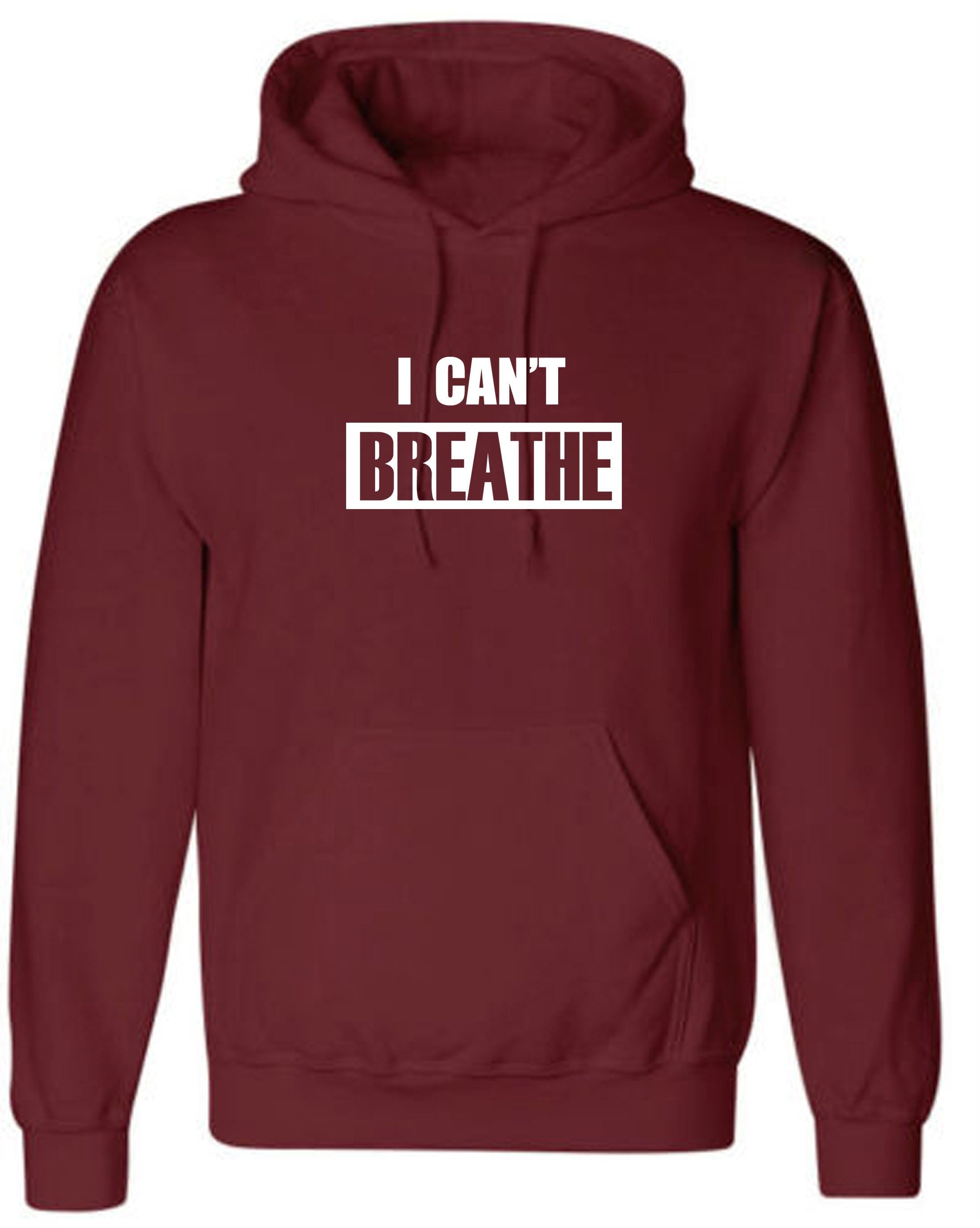 I can't breathe hoodie hoody hood hooded for adults support equality racial equality say no to racism unisex black lives matter