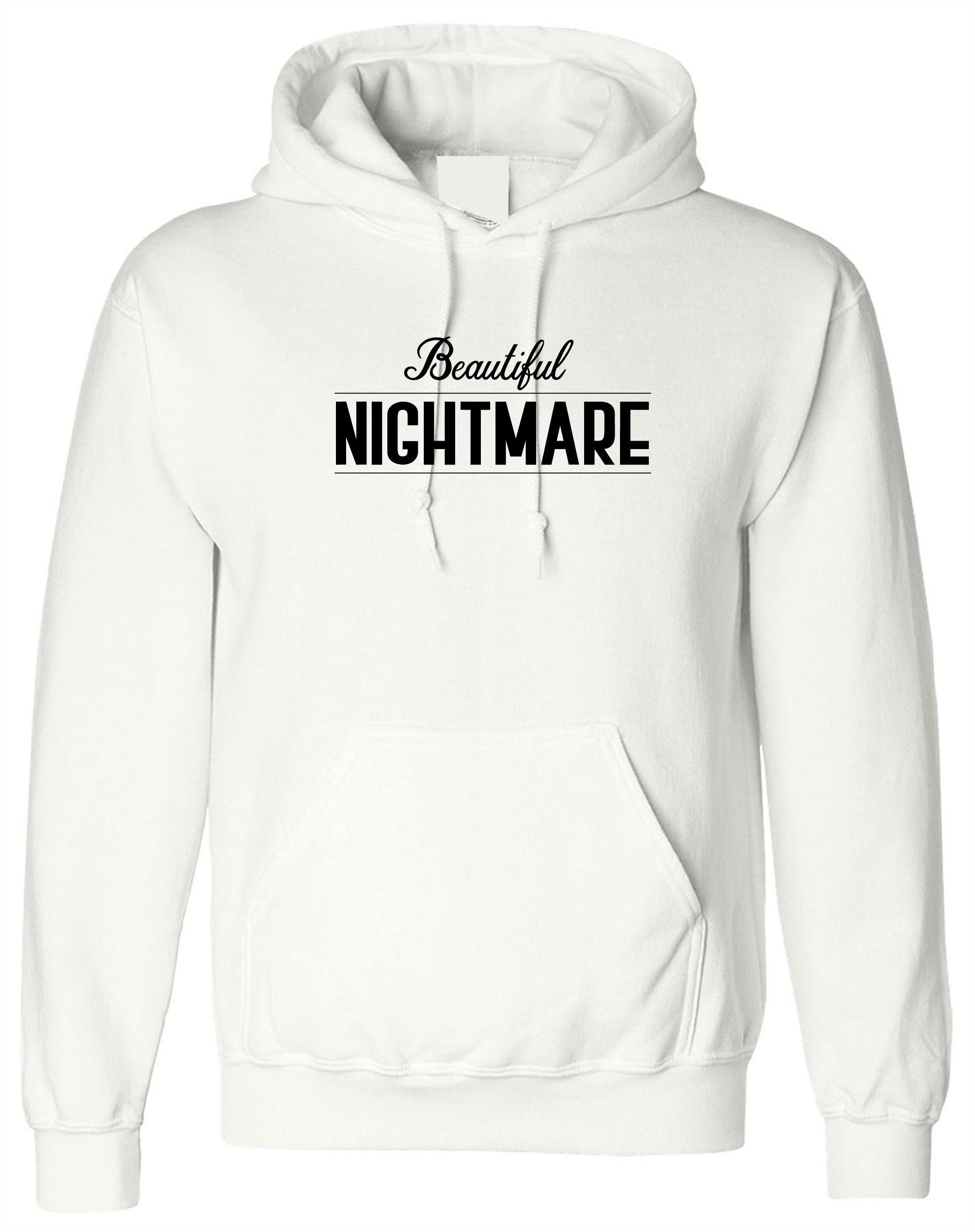 Beautiful nightmare hoodie hoody hood hooded top fashion slogan funny cute ladies unisex womens mens top gift birthday gf bf