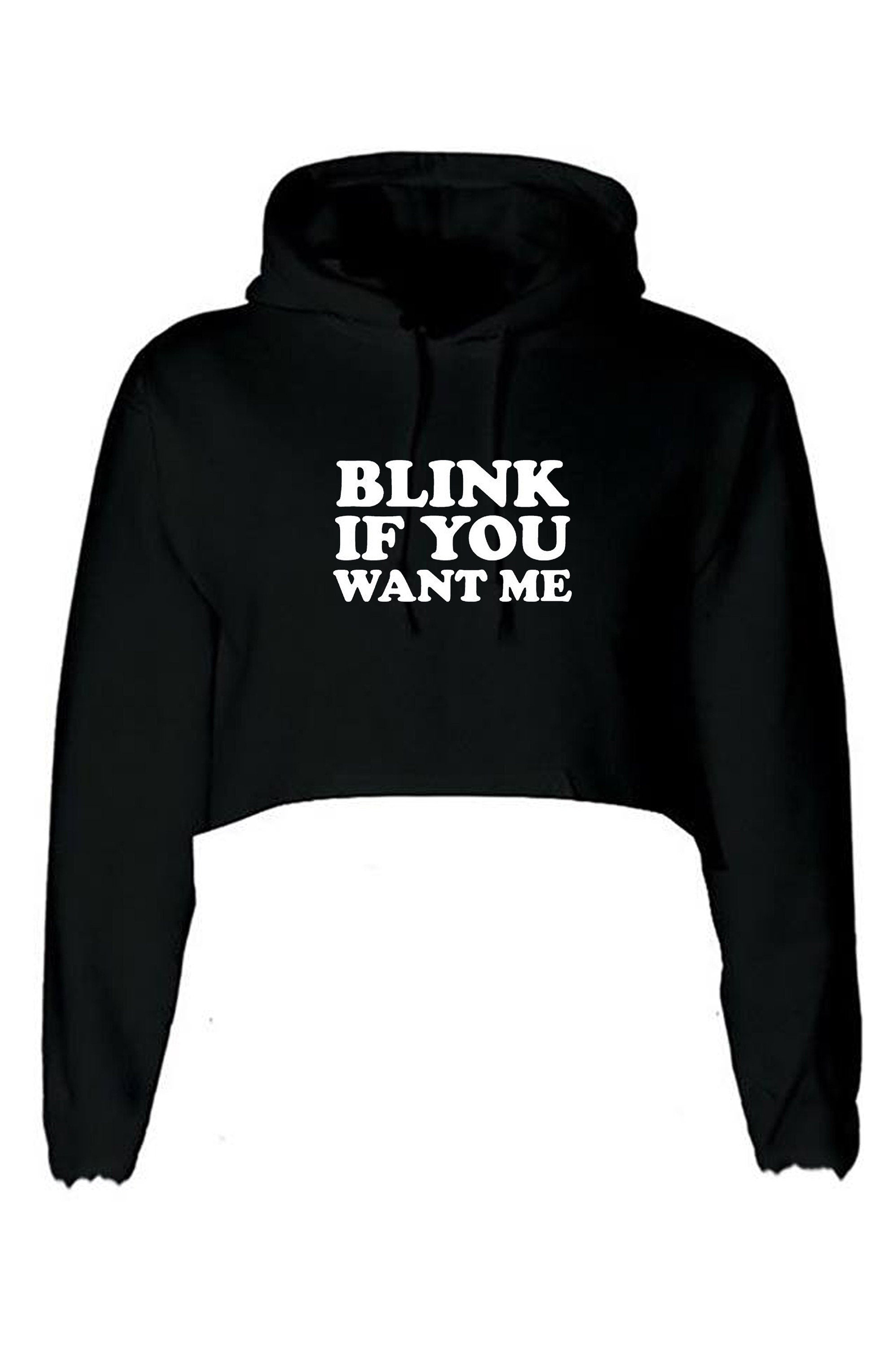 Blink if you want me crop top crop-tops hoodie hoody hood cheeky novelty lad funny top mens womens ladies unisex valentines gift joke