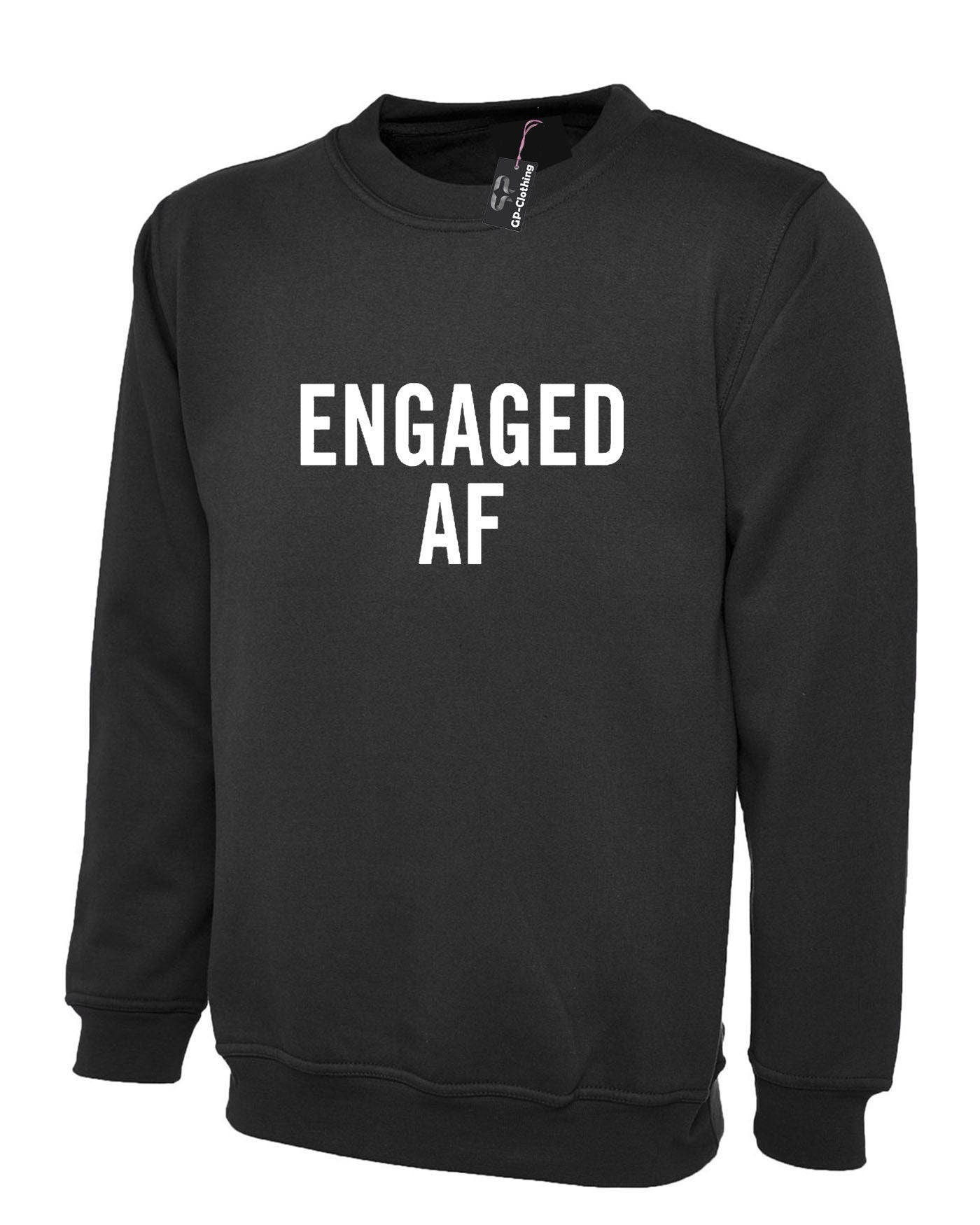 Engaged af sweatshirt jumper sweater shirt - stag hen engagement gift newly engaged top quality funny unisex womens ladies mens valentines