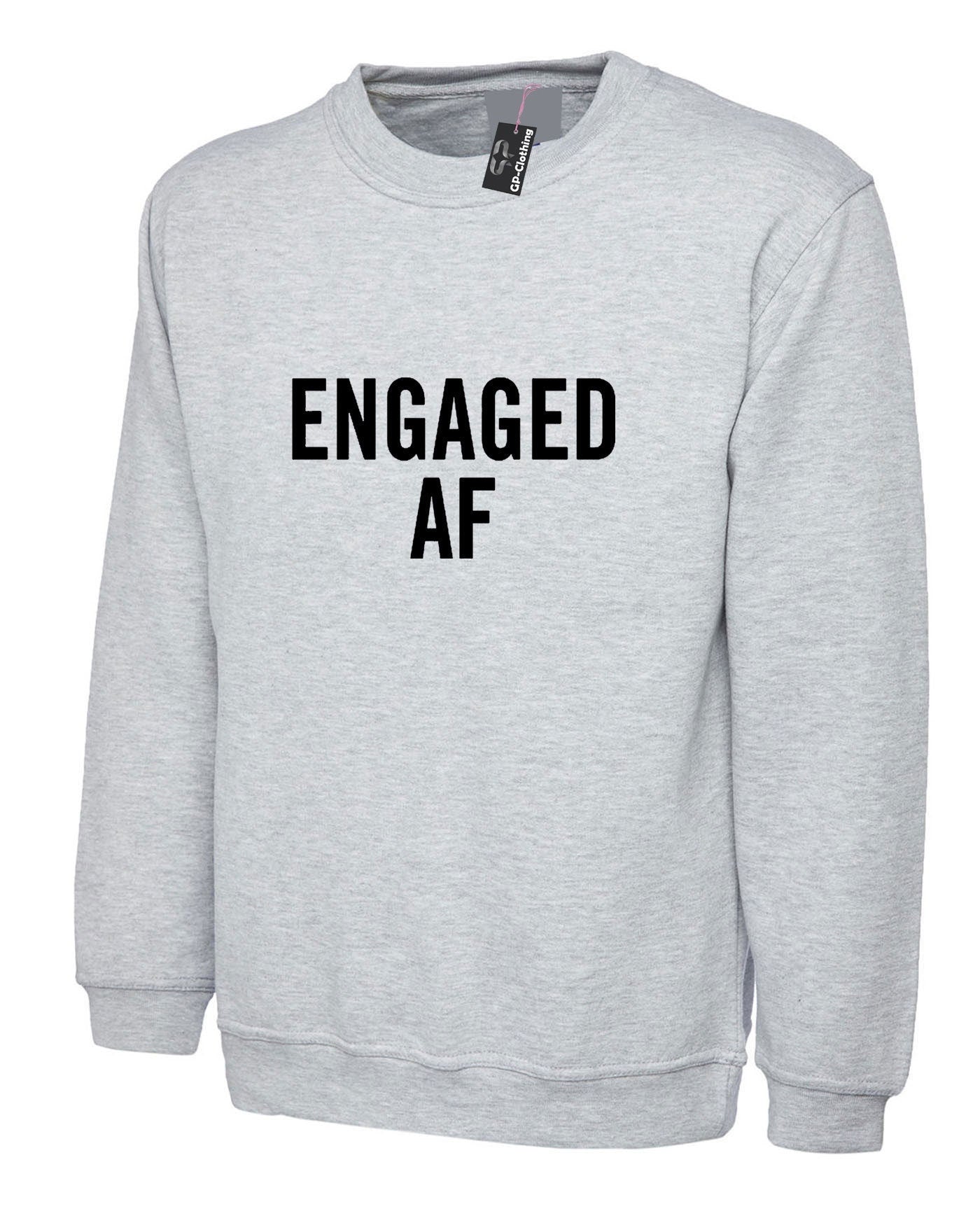 Engaged af sweatshirt jumper sweater shirt - stag hen engagement gift newly engaged top quality funny unisex womens ladies mens valentines