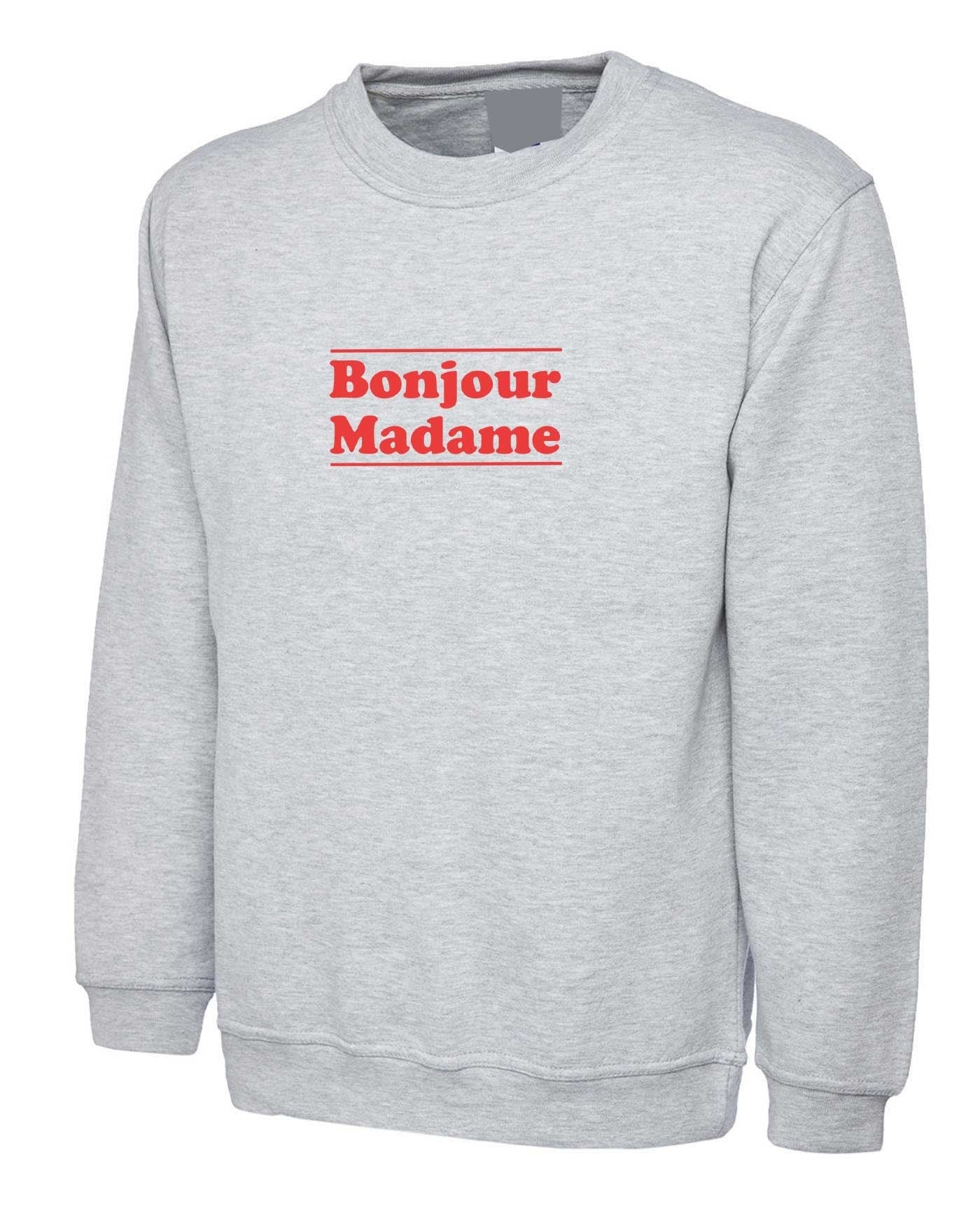 Bonjour madame sweatshirt jumper sweater shirt hello madam greetings in french mens unisex womens ladies top funny tour to france gift