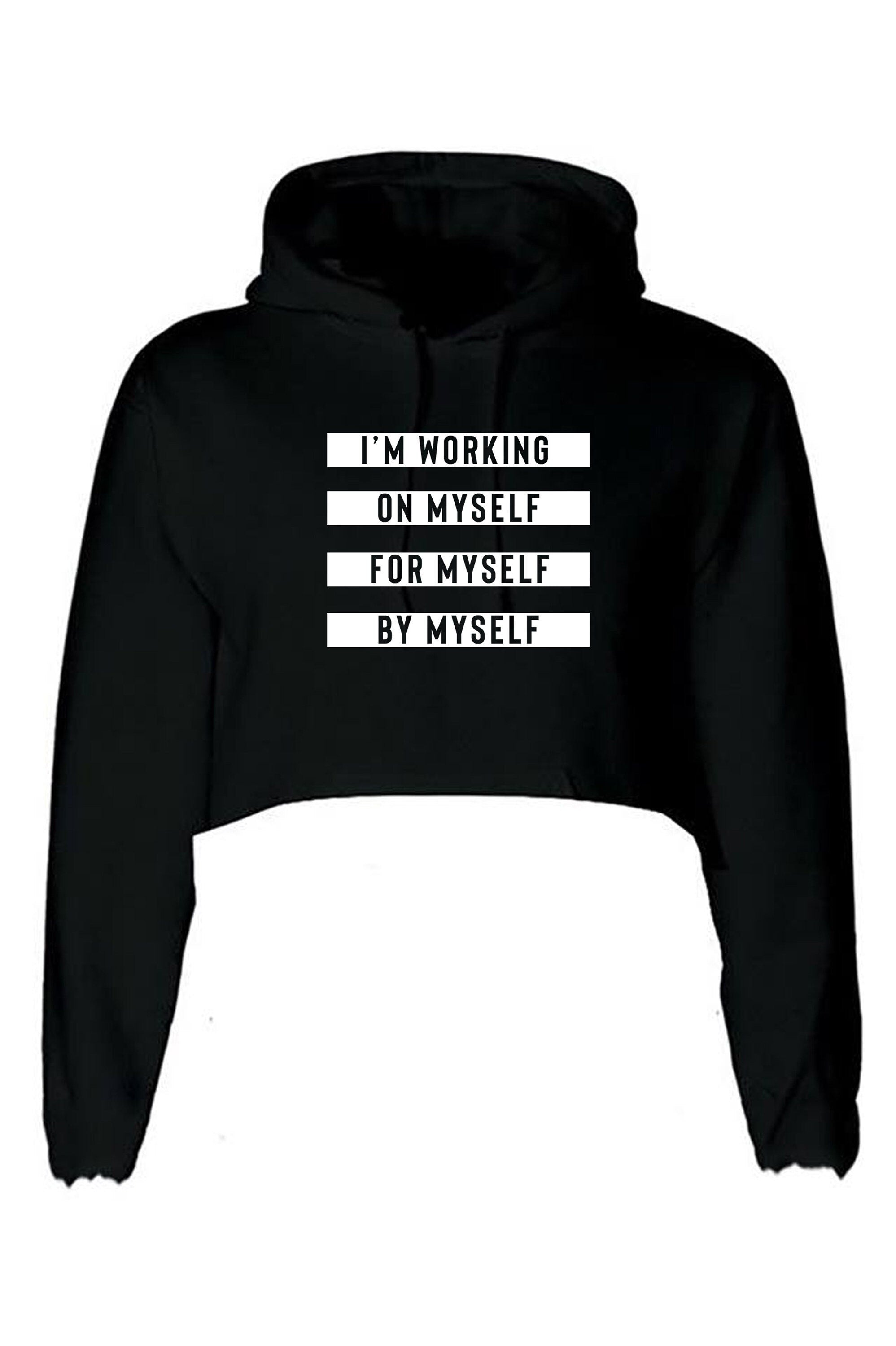 I'm working on myself for myself by myself funny gym workout exercise crop tops hoodie croptops hoody crop-top hood nma boxing yoga womens