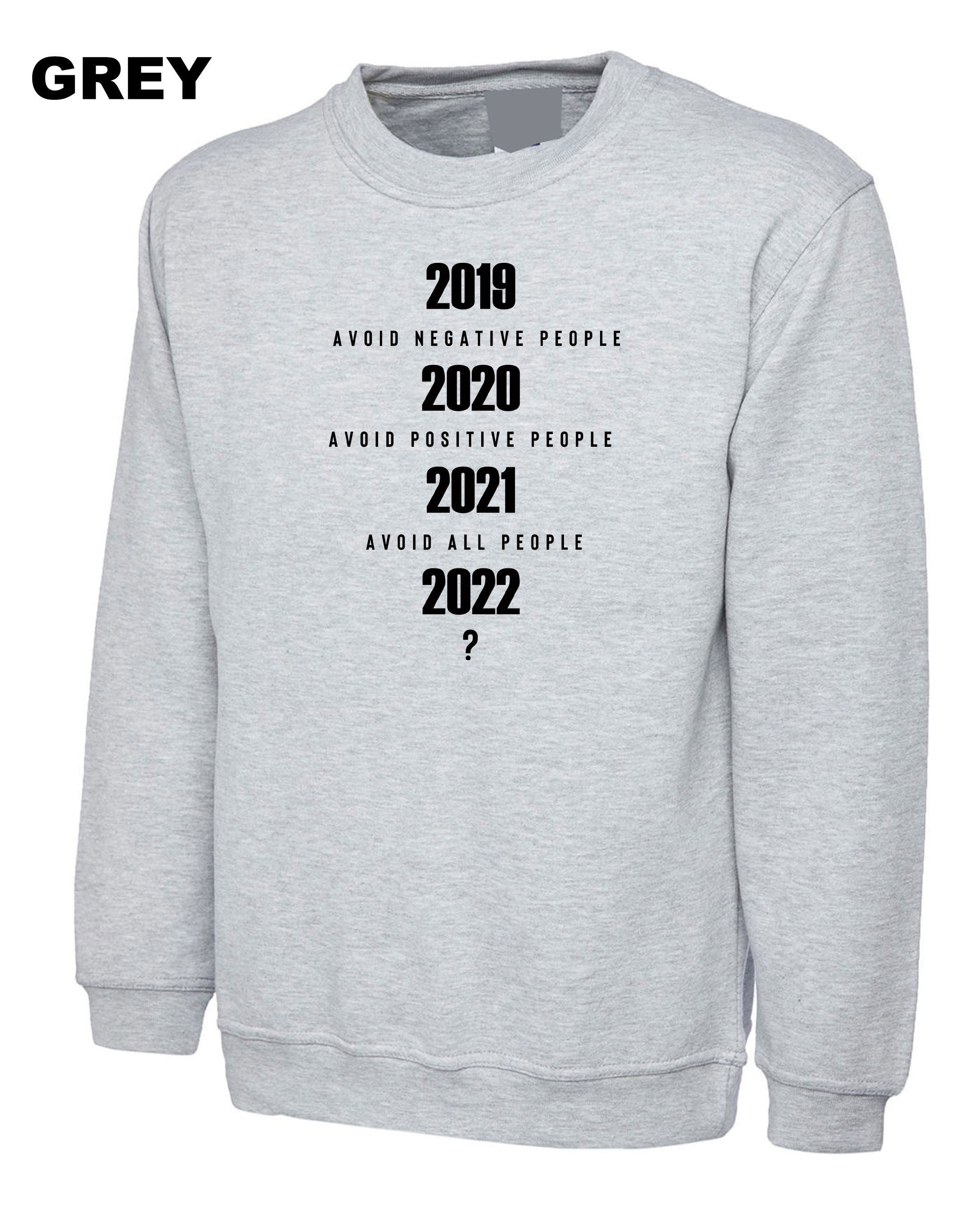 Avoid negative people, avoid positive people now 2022 what ? funny pandemic sweatshirt jumper sweater shirt new year 2022 joke unisex