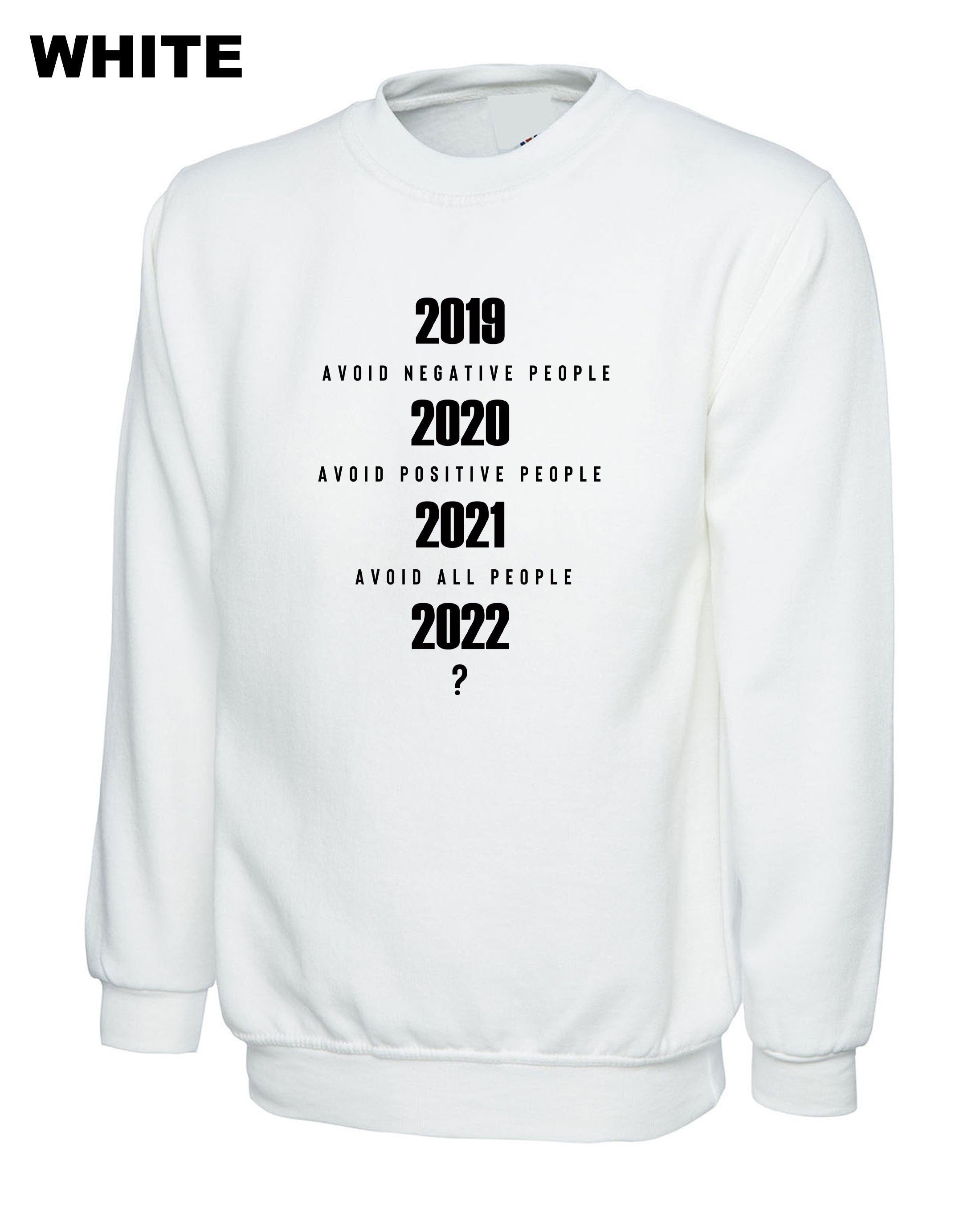 Avoid negative people, avoid positive people now 2022 what ? funny pandemic sweatshirt jumper sweater shirt new year 2022 joke unisex