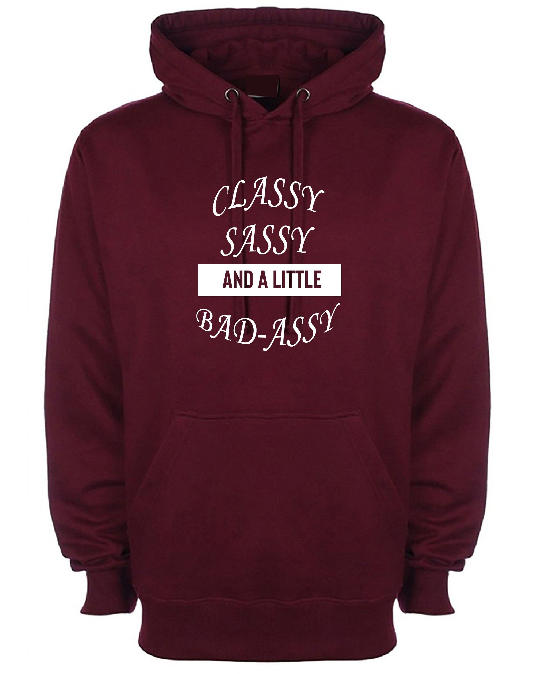 Classy sassy and a little bit bad assy funny hoodie hoody hood hooded joke for gf birthday present valentines xmas top joke