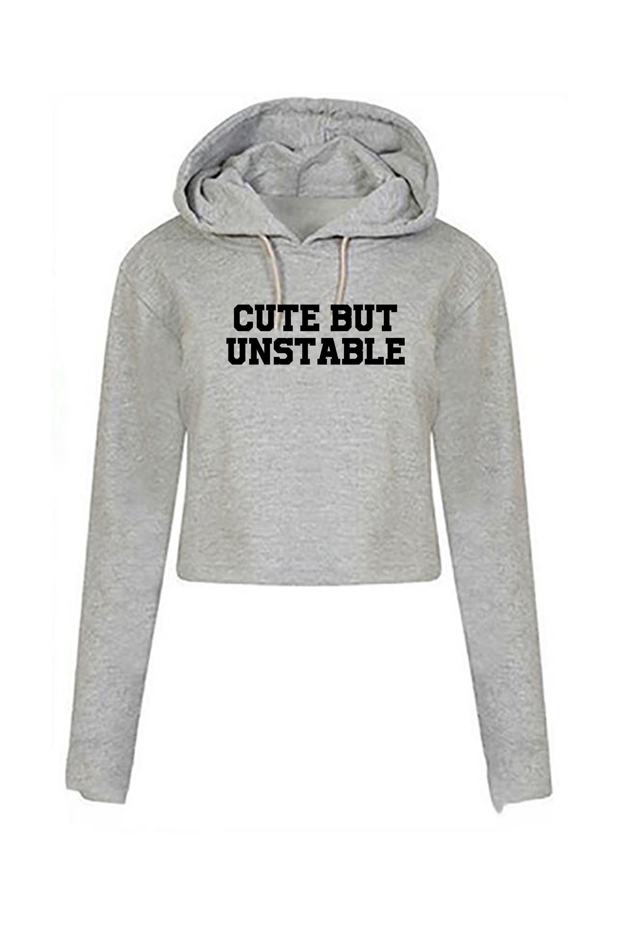 Cute but unstable funny ladies crop top hoodie crop-tops hoody hood womens birthday gift present partywear unisex christmas top