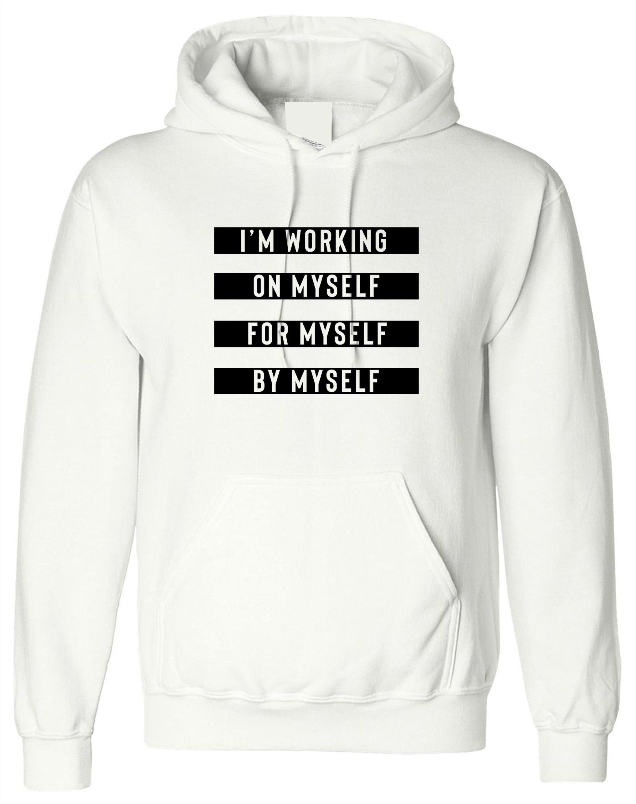 I'm working on myself for myself by myself funny gym workout exercise hoodie hoody hood hooded unisex nma boxing yoga mens womens