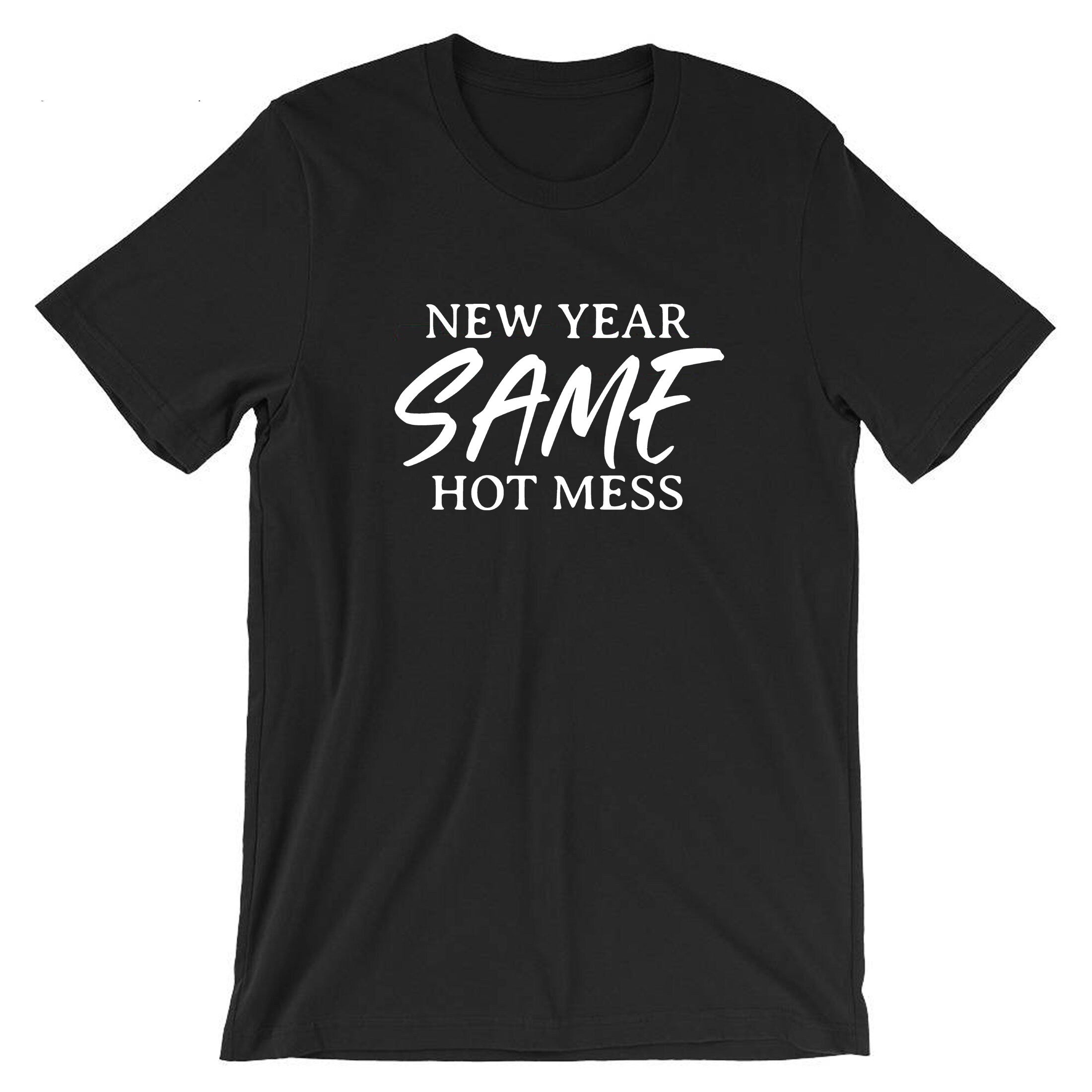 New Year Same Hot Mess Funny T-shirt Tshirt T shirt Tee Shirt New Year 2023 Outfit Gift Present Travelling Holidays Tour Unisex Ladies Women