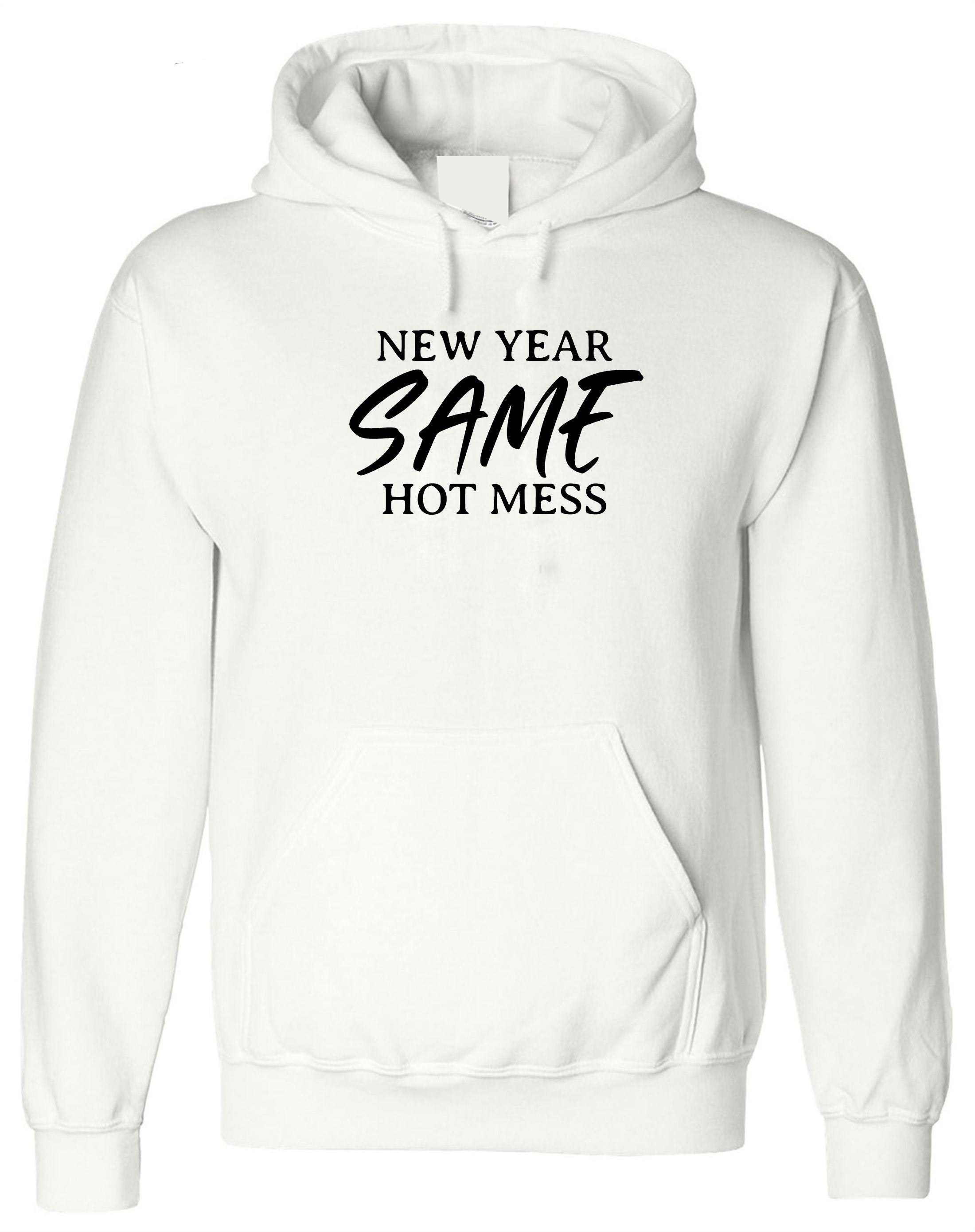 New Year Same Hot Mess Funny Hoodie Hoody Hood Hooded New Year 2023 Outfit Gift Present Travelling Holidays Tour Unisex Ladies Women