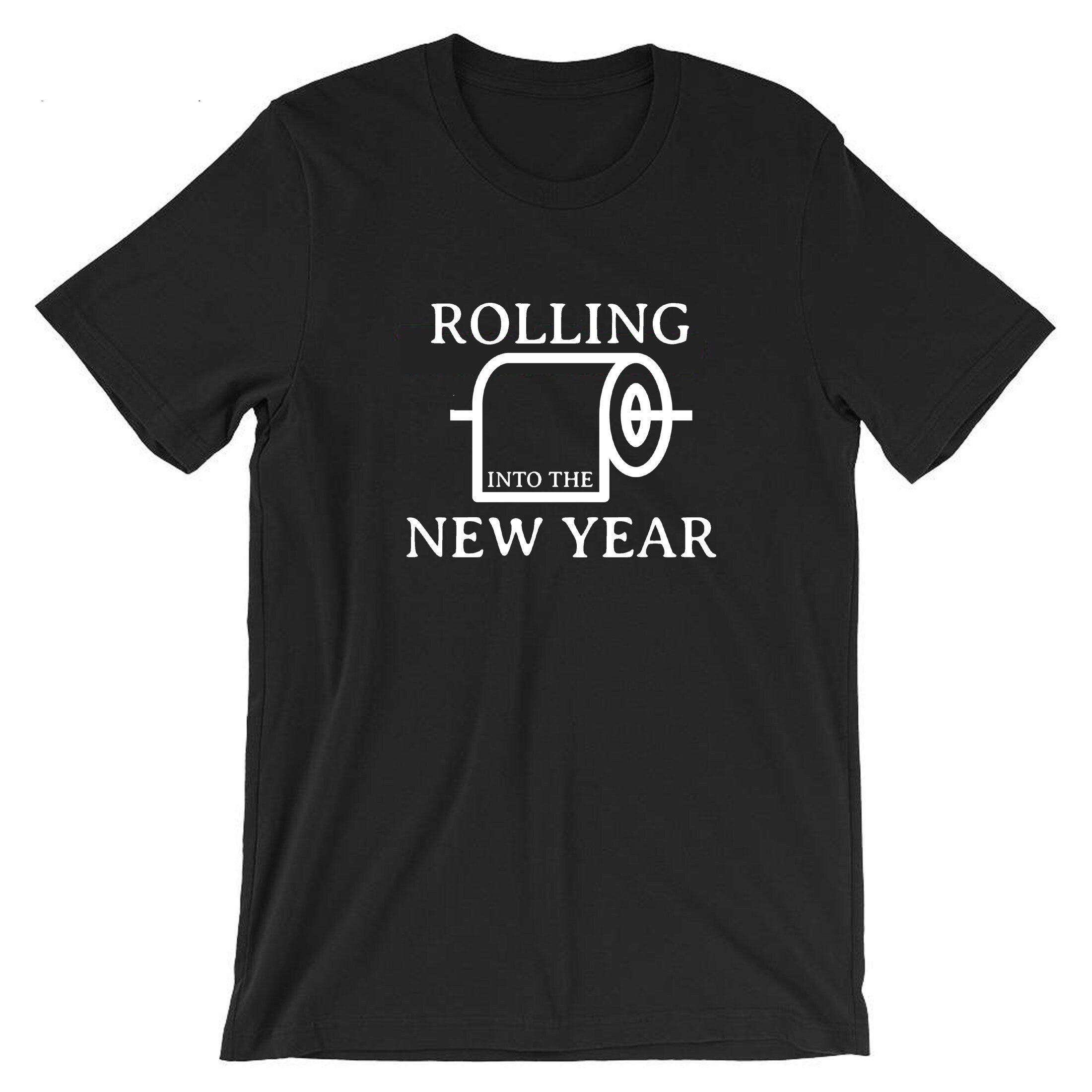 Rolling Into the New Year Funny New Year 2023 T-shirt Tshirt T shirt Tee Shirt Joke Humor Adult Toilet Paper Comedy Unisex Gift Holidays