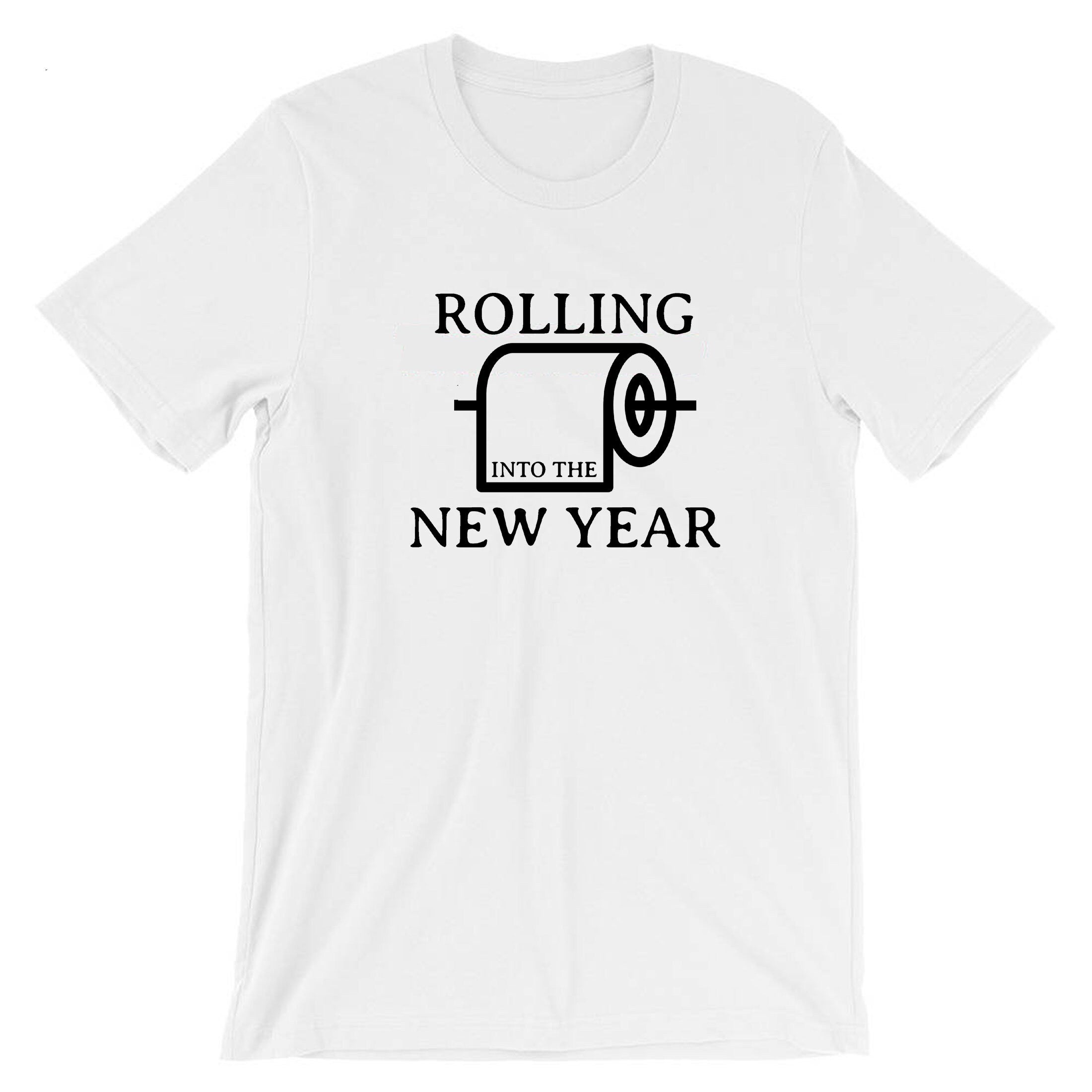 Rolling Into the New Year Funny New Year 2023 T-shirt Tshirt T shirt Tee Shirt Joke Humor Adult Toilet Paper Comedy Unisex Gift Holidays