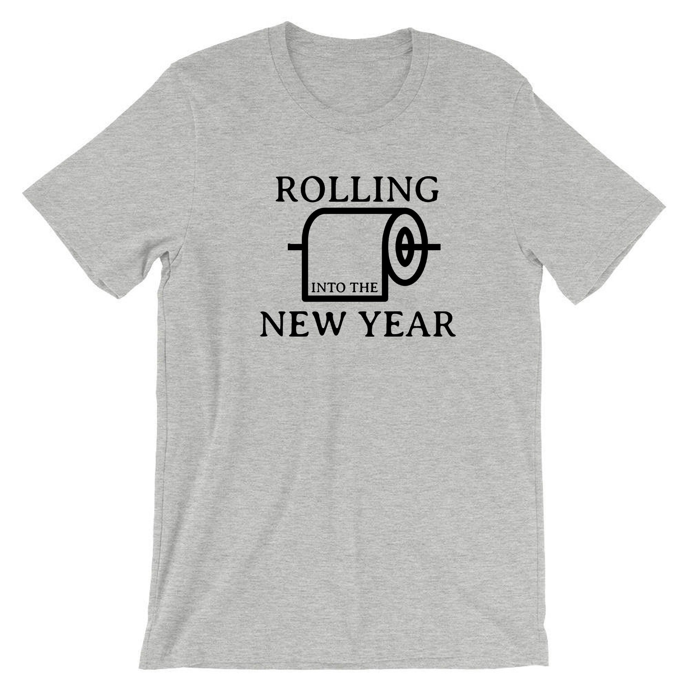 Rolling Into the New Year Funny New Year 2023 T-shirt Tshirt T shirt Tee Shirt Joke Humor Adult Toilet Paper Comedy Unisex Gift Holidays