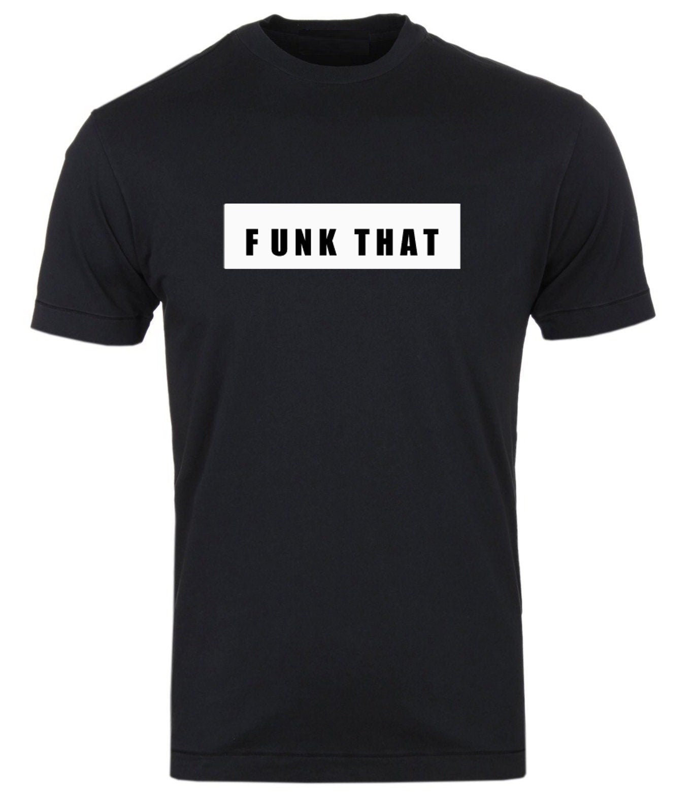 Funk that tshirt t shirt t-shirt tee shirt men women trending gift **high quality** gift xmas uni fu*k that top rude sarcastic