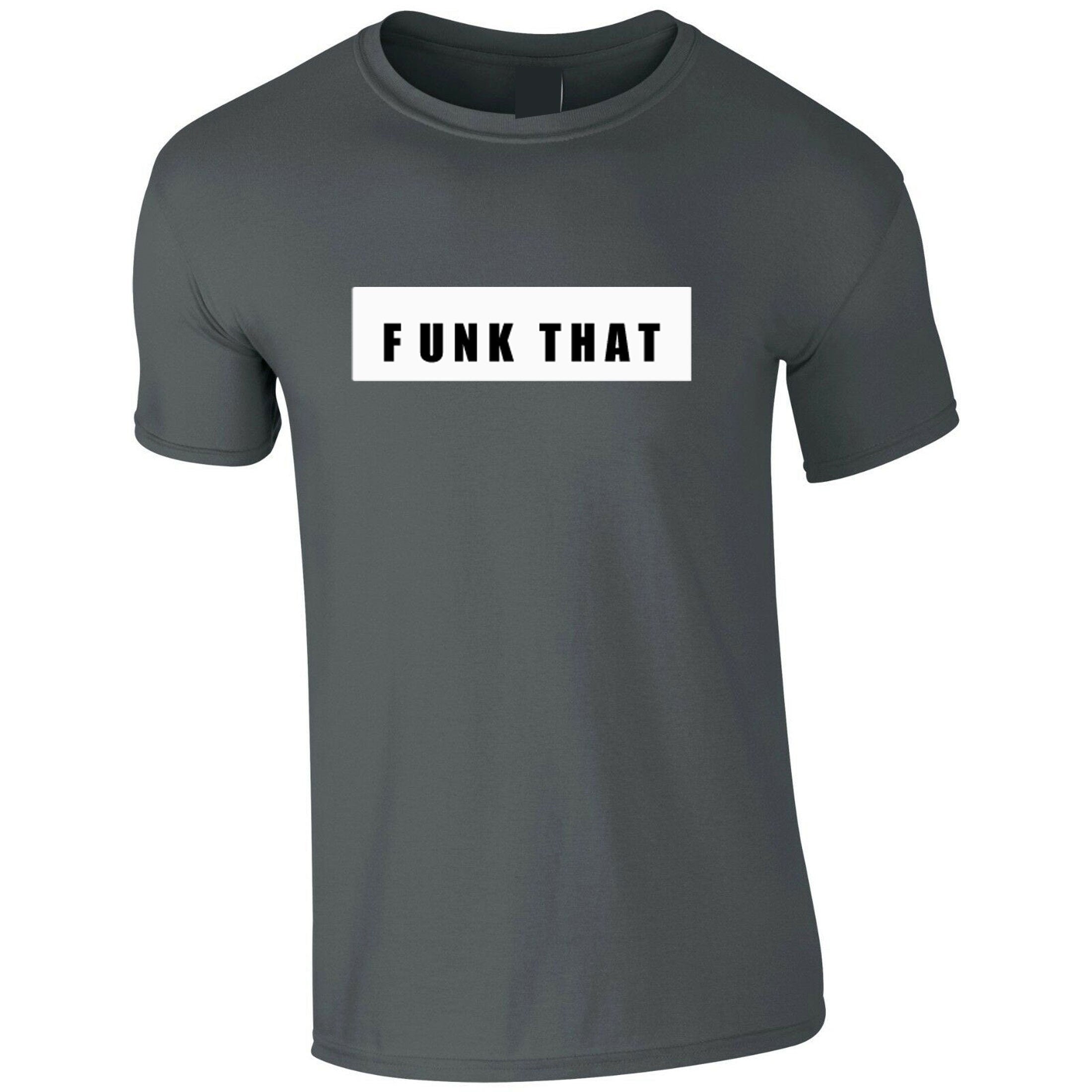 Funk that tshirt t shirt t-shirt tee shirt men women trending gift **high quality** gift xmas uni fu*k that top rude sarcastic