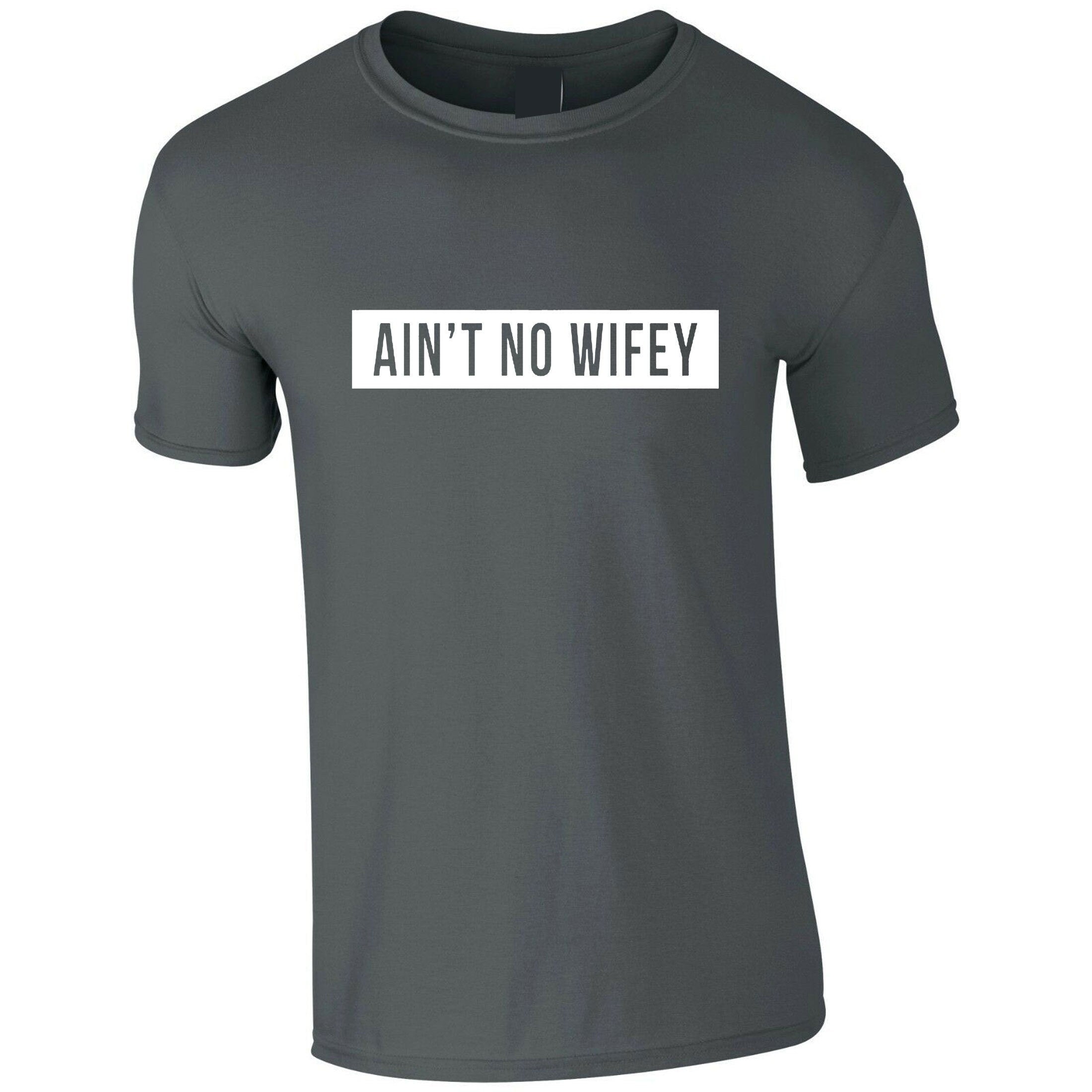 Ain't no wifey t-shirt tshirt t shirt tee shirt womens celebrity uni dope hipster swag gift for wife funny top