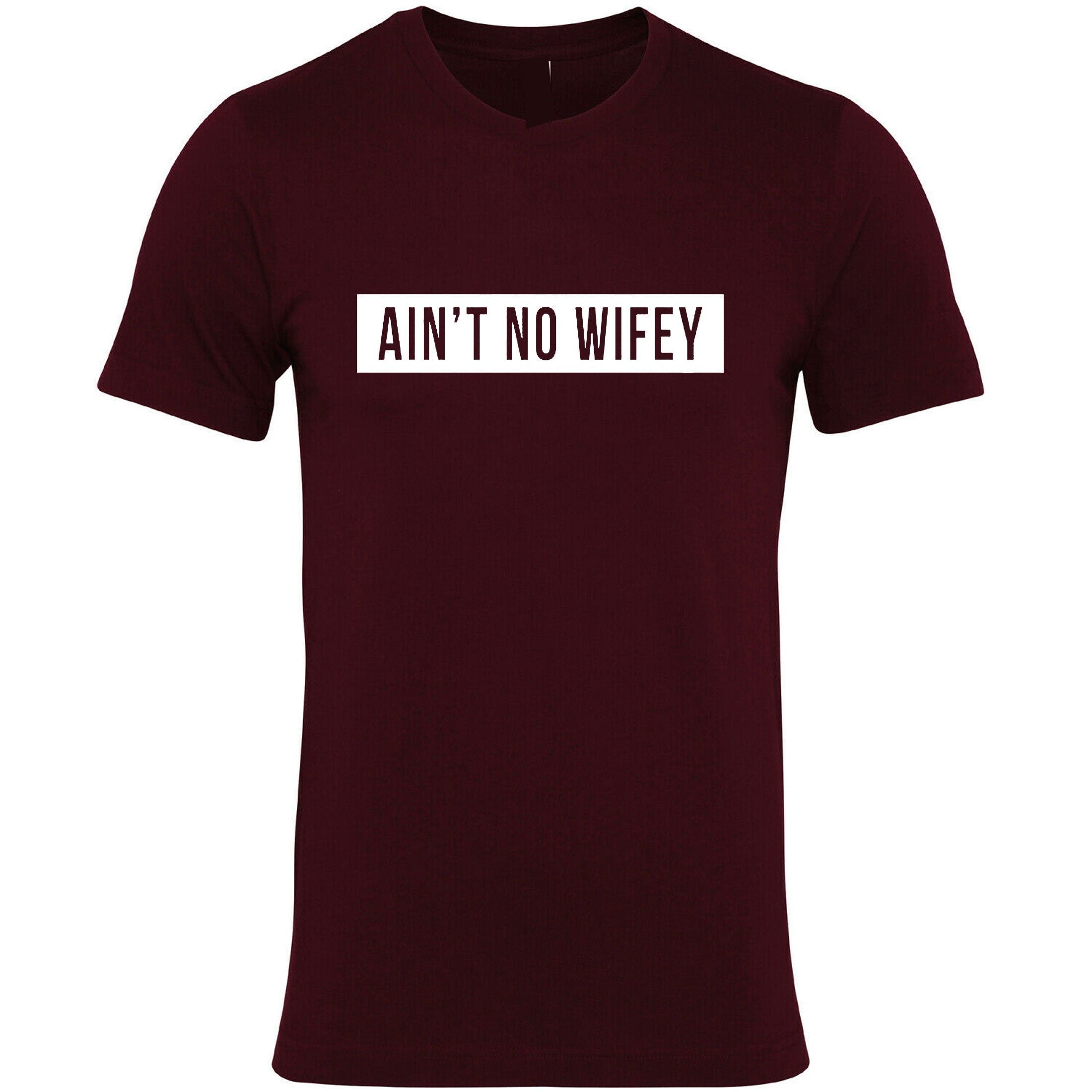 Ain't no wifey t-shirt tshirt t shirt tee shirt womens celebrity uni dope hipster swag gift for wife funny top