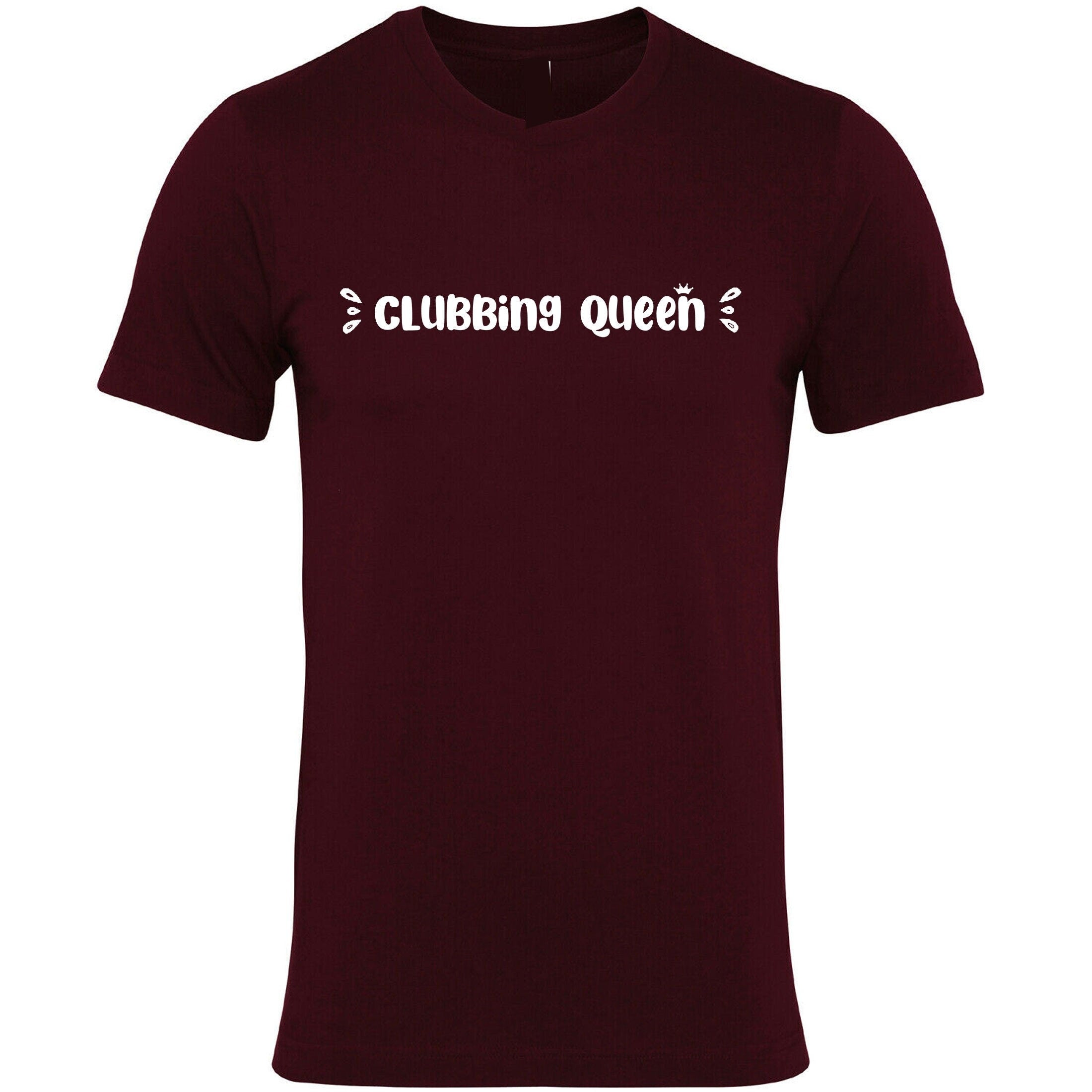 Clubbing queen tshirt t shirt t-shirt tee shirt funny womens ladies gift for club lovers dance clubs partywear top queen of clubs