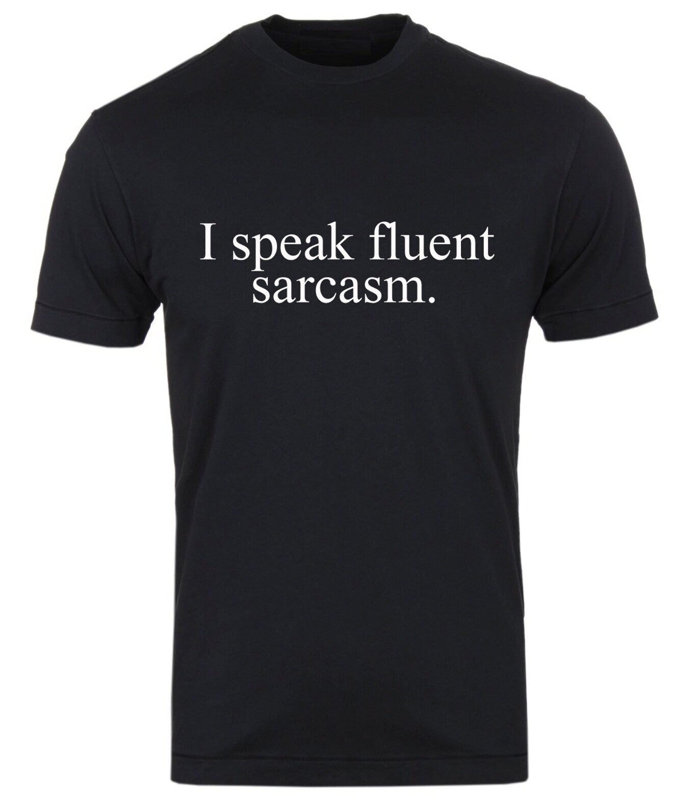 I speak fluent sarcasm t shirt tee shirt t-shirt tshirt mockery irony top quality gift christmas sarcastic rude top quality