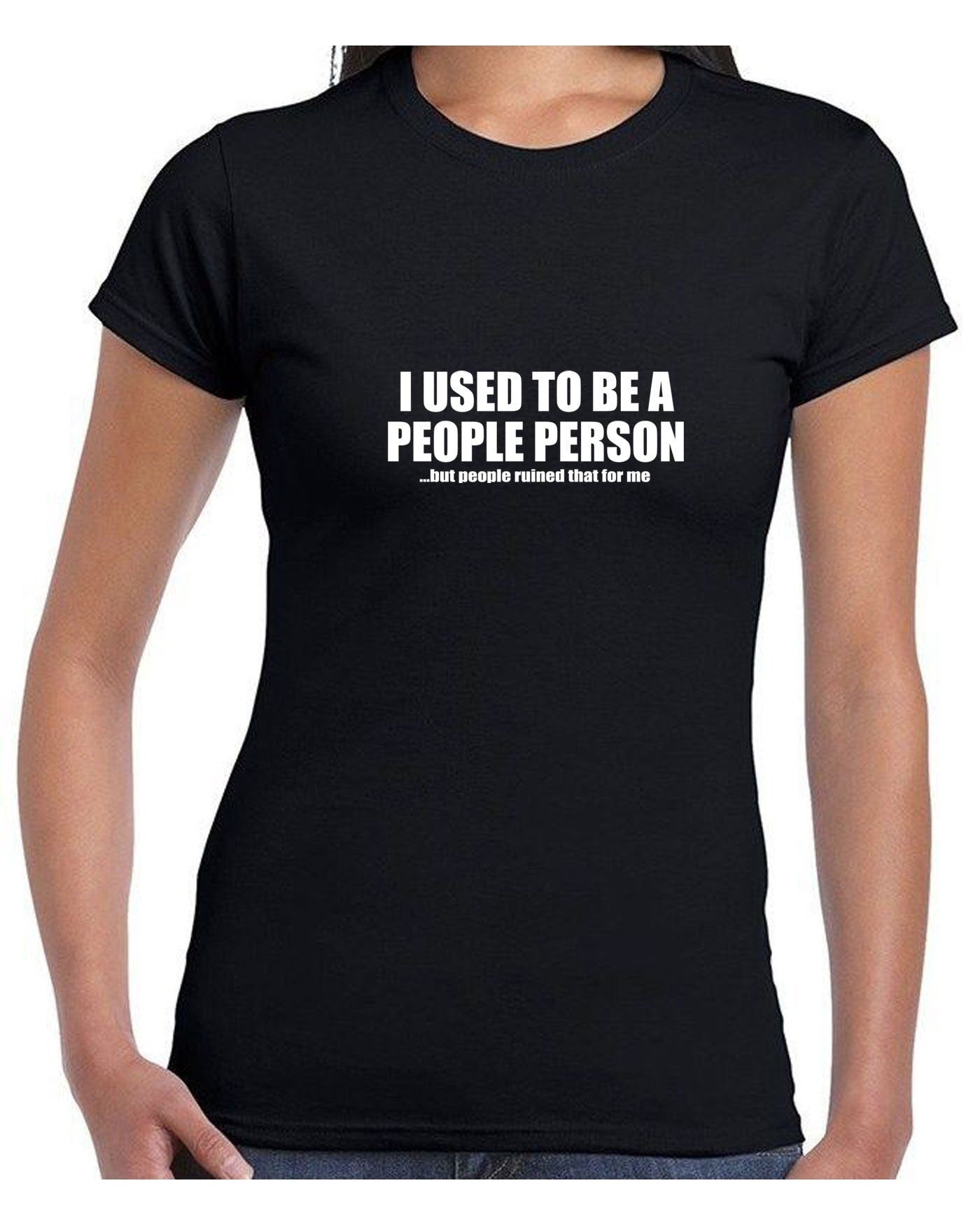 I used to be people person but people ruined that for me funny people t shirt tee shirt tshirt novelty joke gift anti social slogan uni