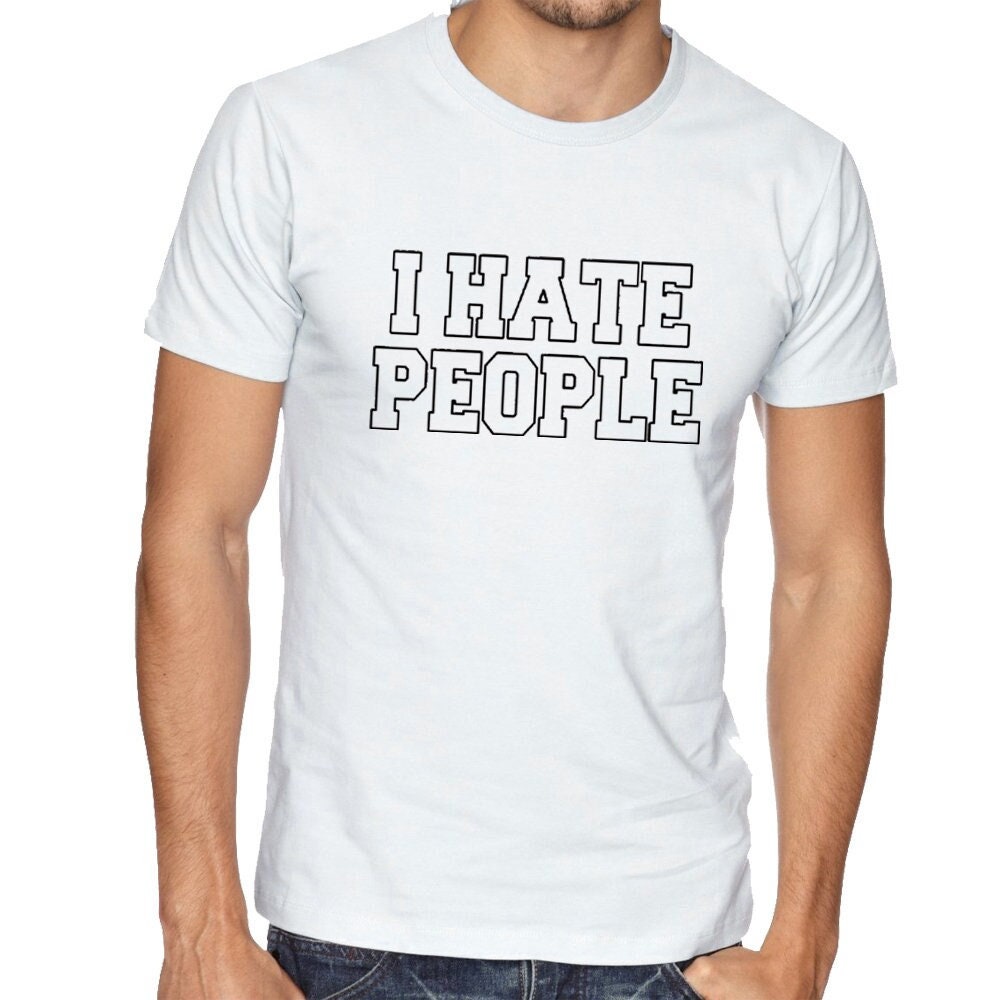 I hate people tshirts t-shirt t shirt tee shirt joke womens ladies xmas valentines funny anti people anti social top unisex rude