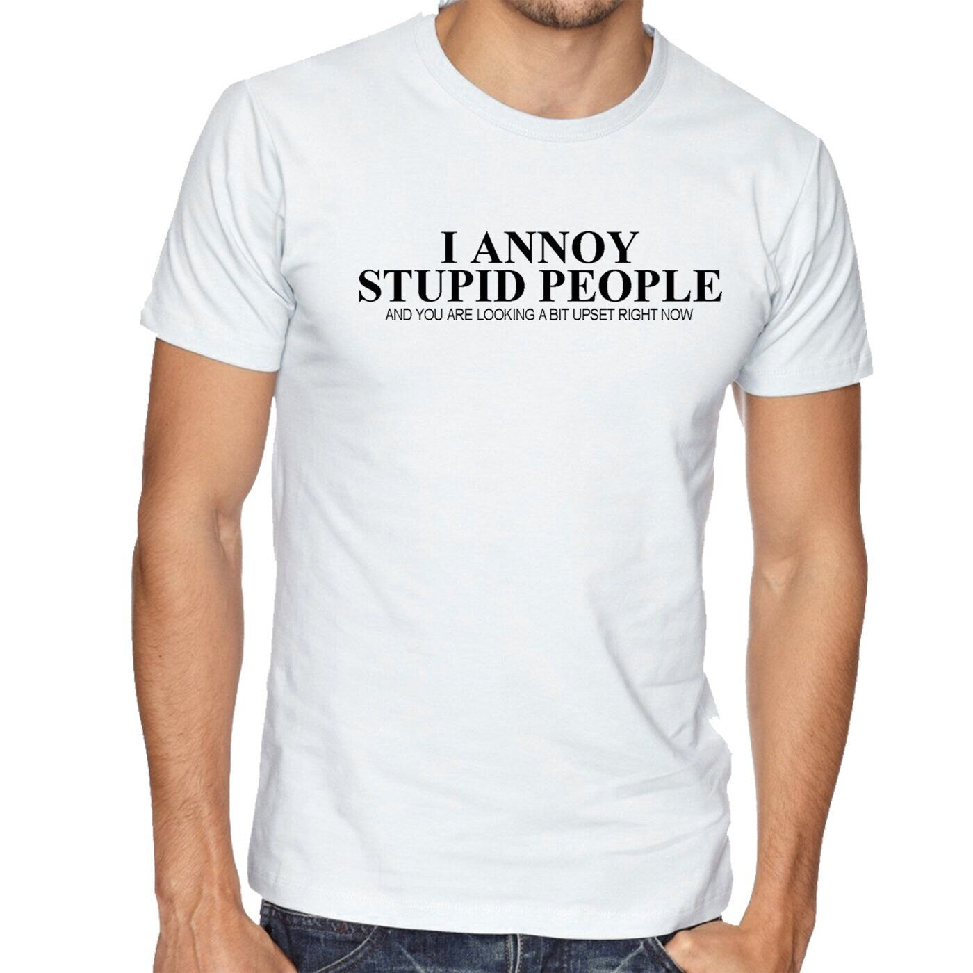 I annoy stupid people tshirt t-shirt t shirt tee shirt you are looking a bit upset right now sarcasm funny humor prank mens ladies