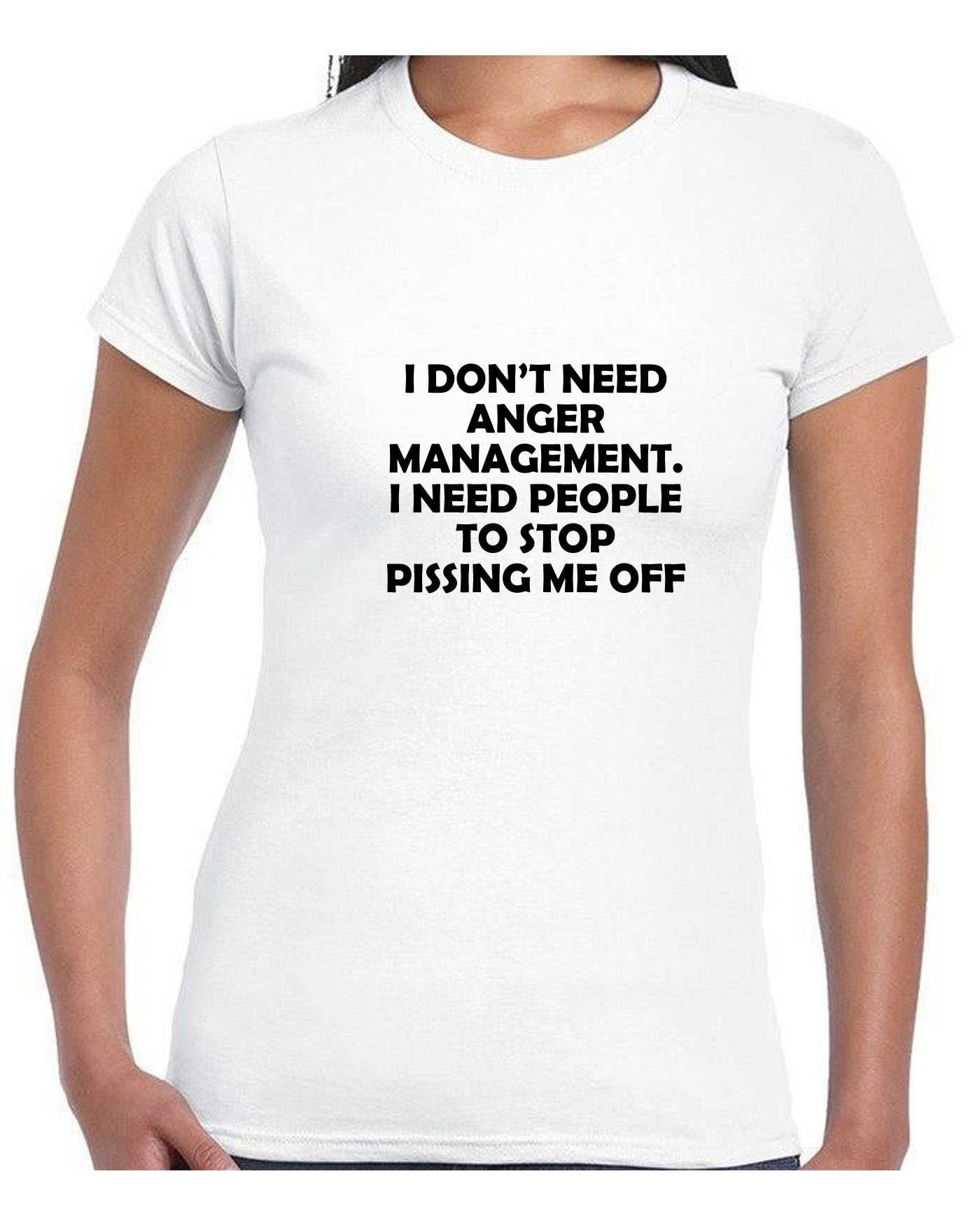 I don't need anger management stop pissing me off funny t-shirts tshirt t shirt tee shirt humor sarcastic tops slogan unisex