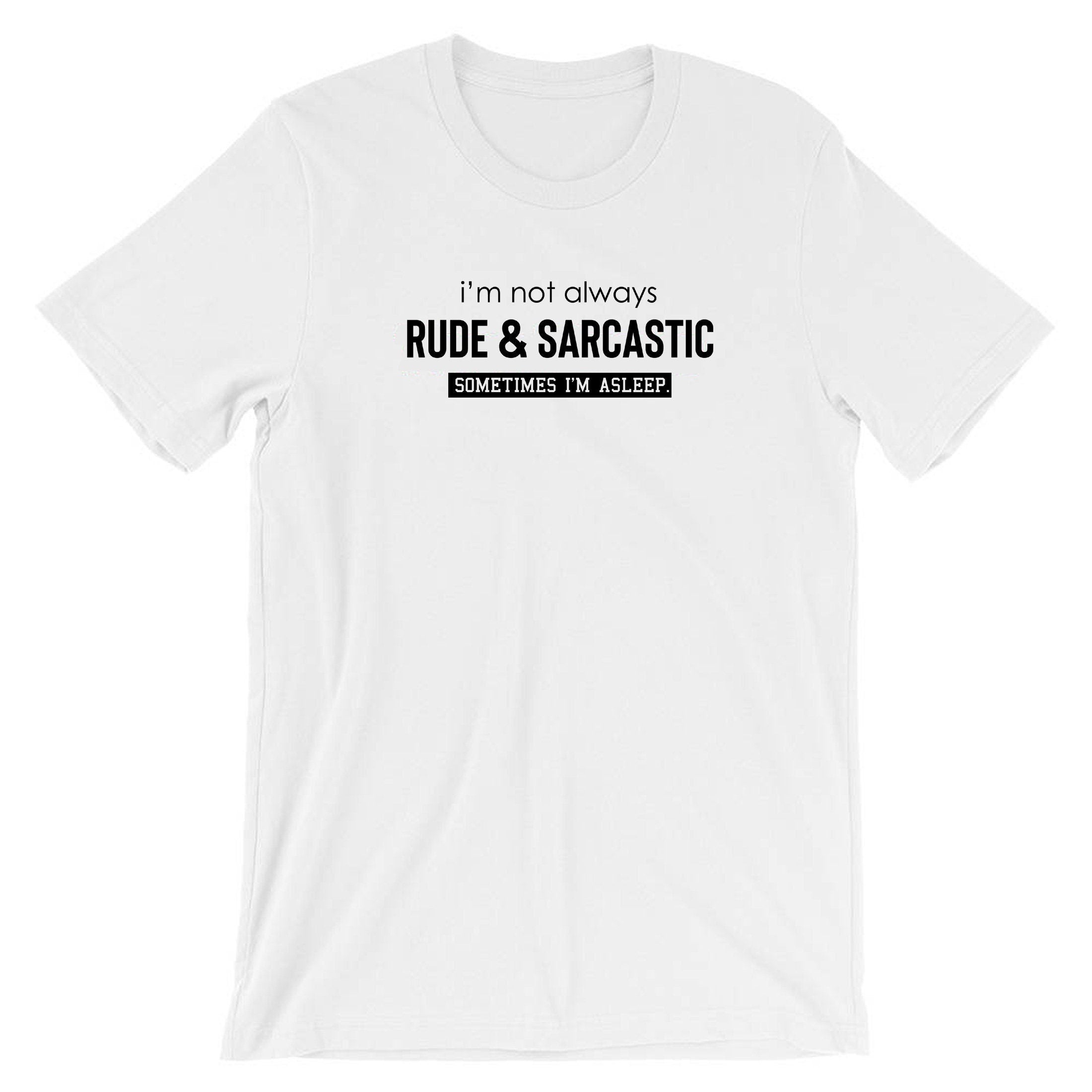 I'm not always rude & sarcastic sometime i'm asleep funny t shirt tshirt t-shirt tee shirt joke lazy womens ladies mens top gift