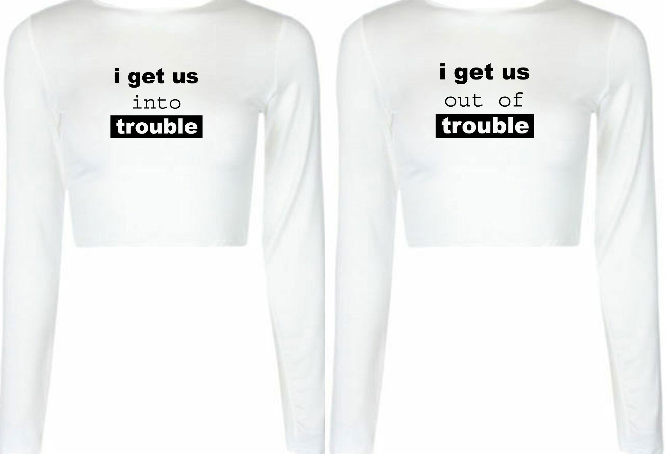 Couple matching tops for best friends crop tops crop-top croptop i get us into trouble i get us out of trouble bff unisex funny