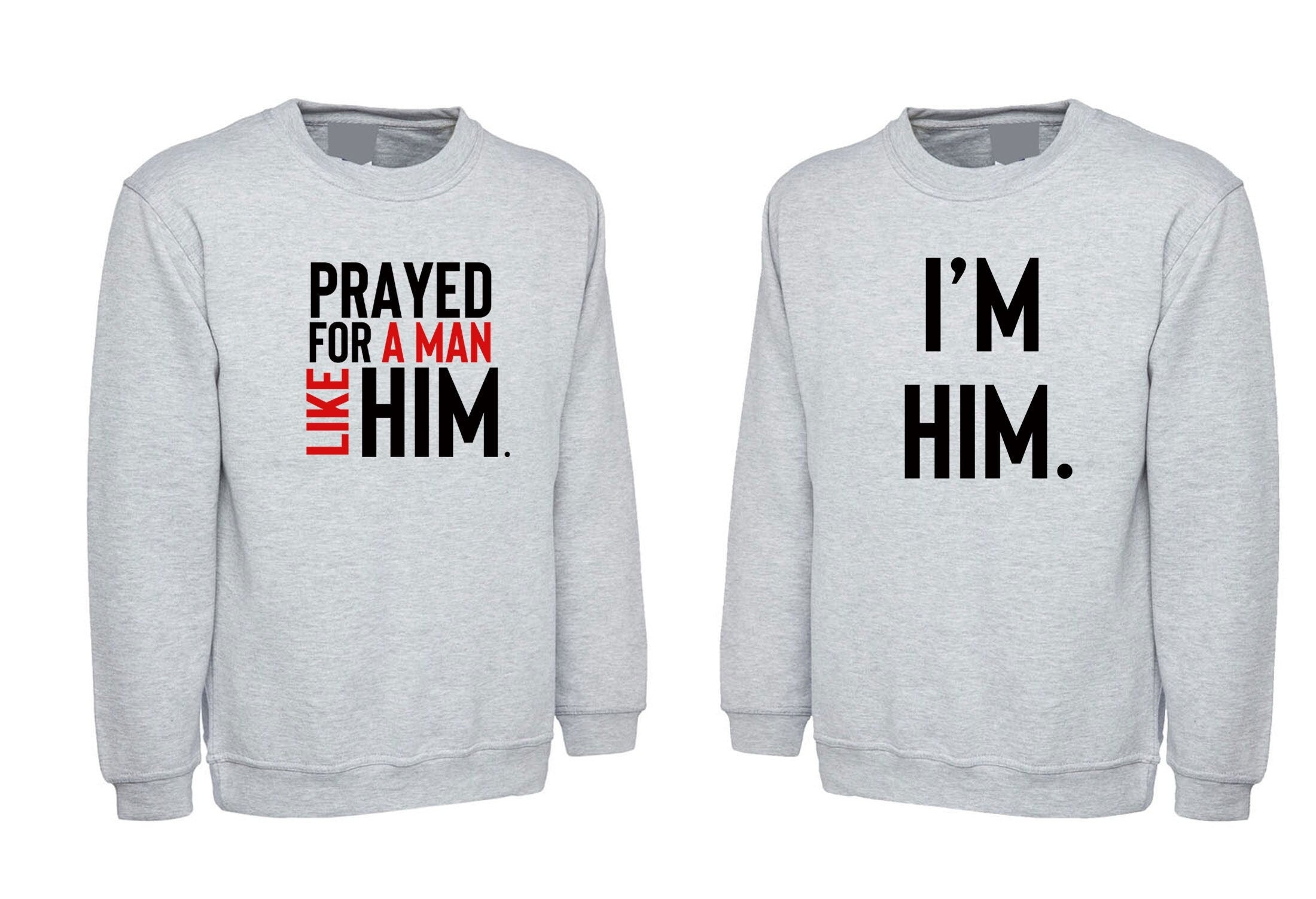 Couple matching shirts sweatshirt jumper sweater shirt prayedforaman like him i'm him funny unisex valentine's gift married wedding joke