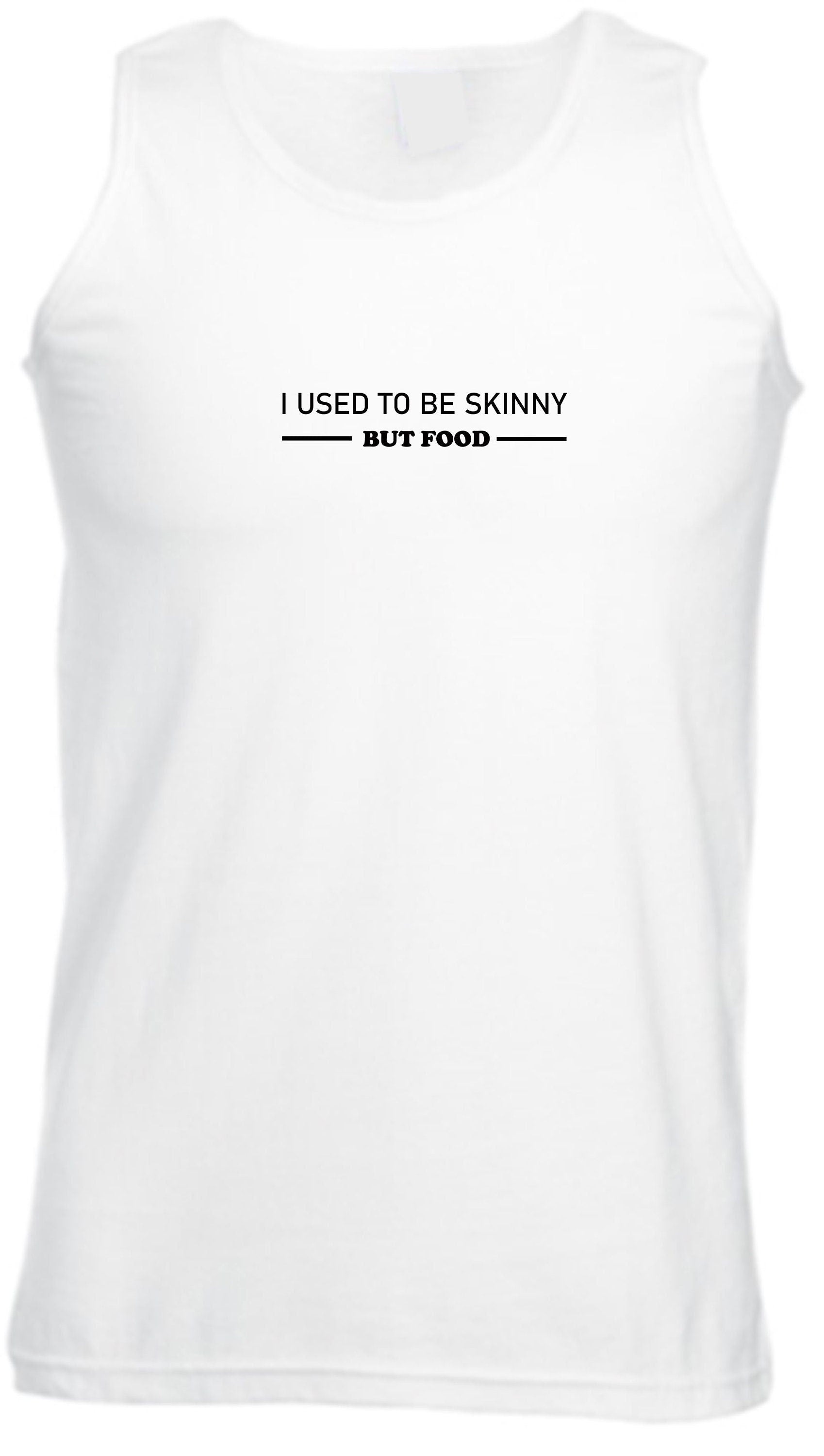 I used to be skinny but food funny joke ladies womens birthday vests vest top tank mens gym workout exercise yoga foodie food lovers gift