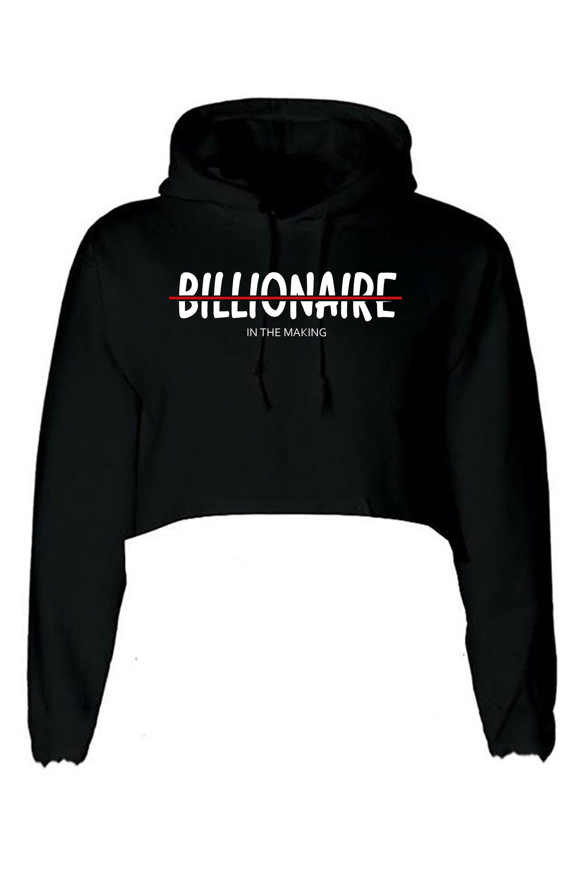 Billionaire in the making mens funny motivational motivated crop tops hoodie hoody hood croptop birthday gift xmas christmas present