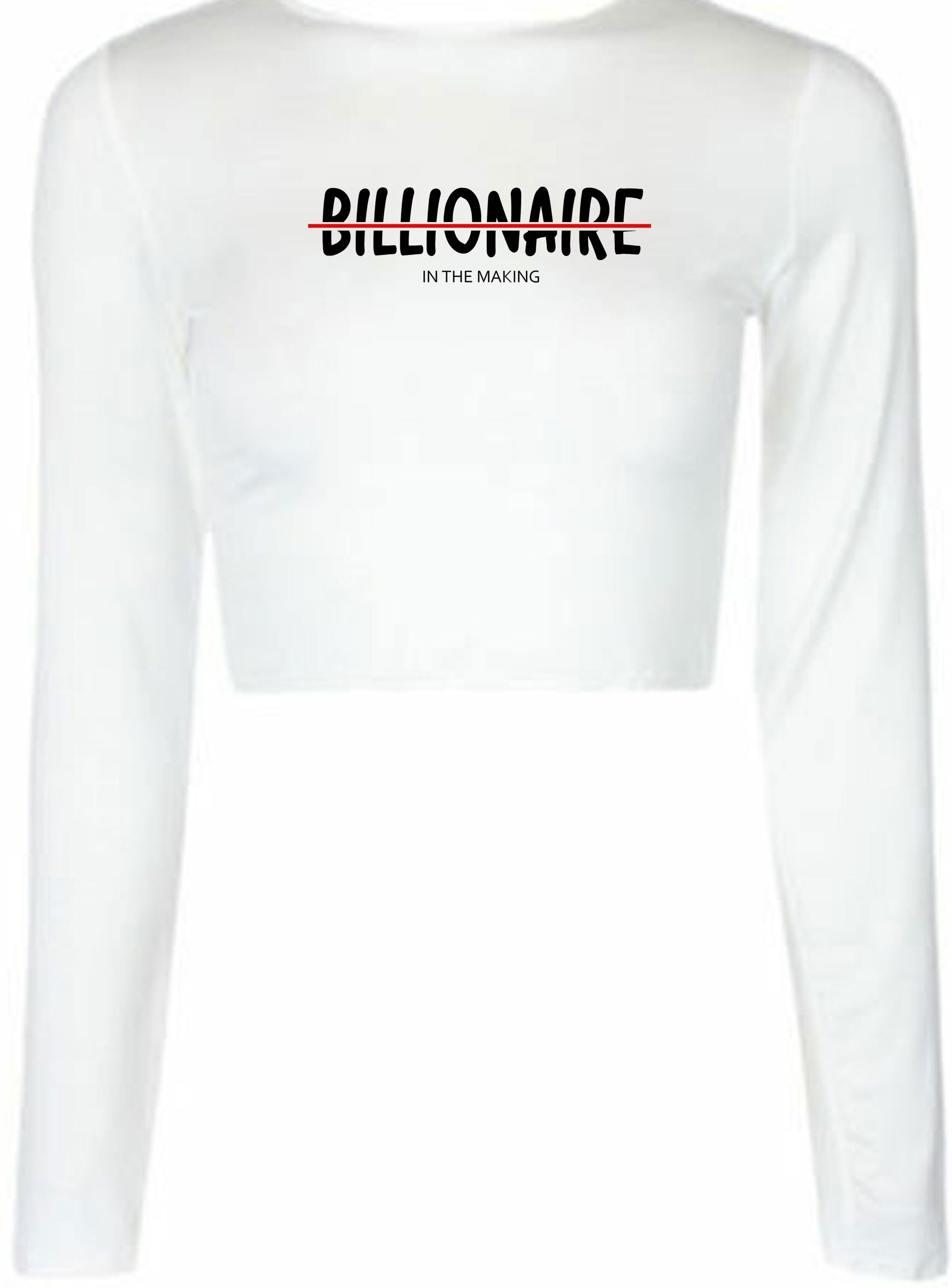 Billionaire in the making mens funny motivational motivated crop tops croptop long sleeve birthday gift xmas christmas present