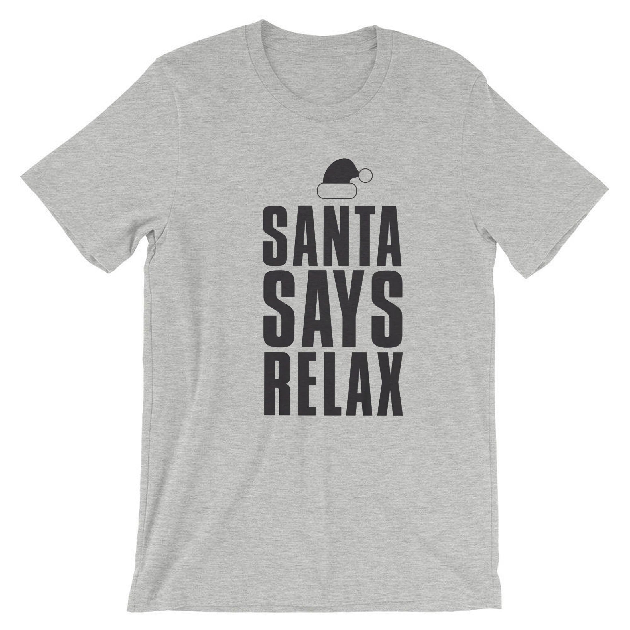 Womens santa says relax novelty christmas t shirt t-shirt tshirt tee shirt ladies xmas festive funny dope swag present mens unisex