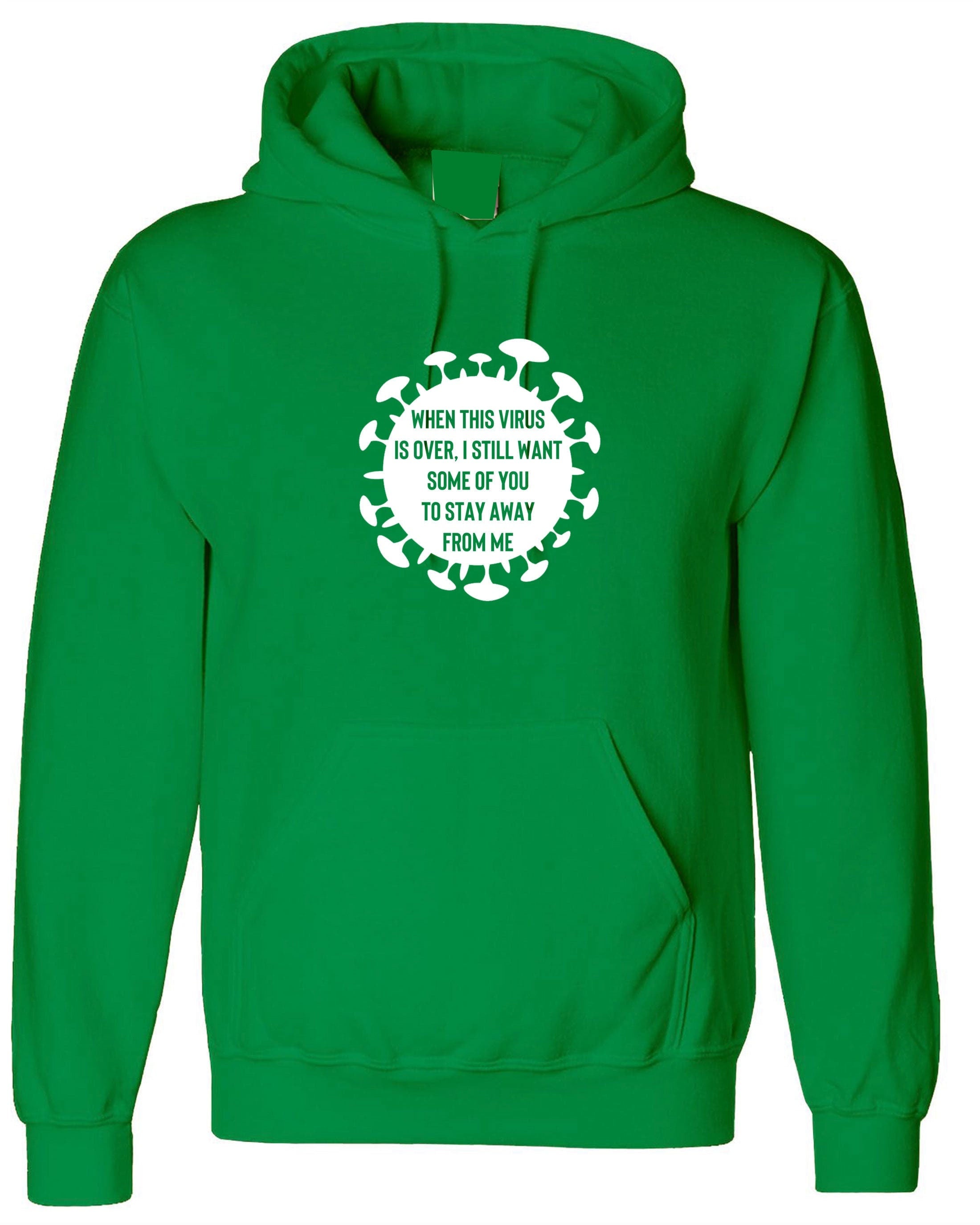 When this virus is over i still want some of you to stay away form me funny ladies mens hoodie hoody hood hooded pandemic anti social